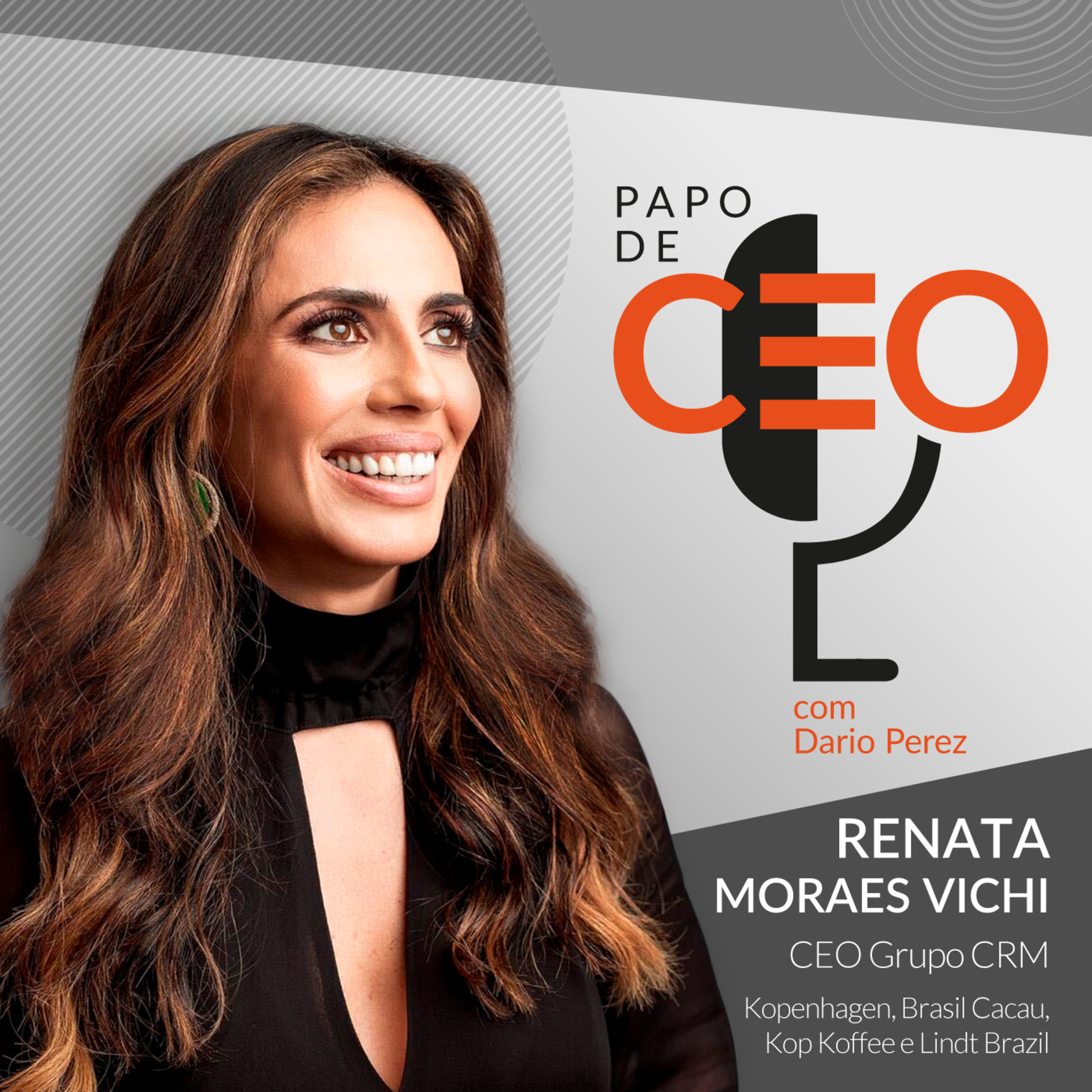 TRADIÇÃO NA INDUSTRIA DO CACAU (Renata Moraes Vichi - CEO Grupo CRM) | Papo de CEO  episode artwork