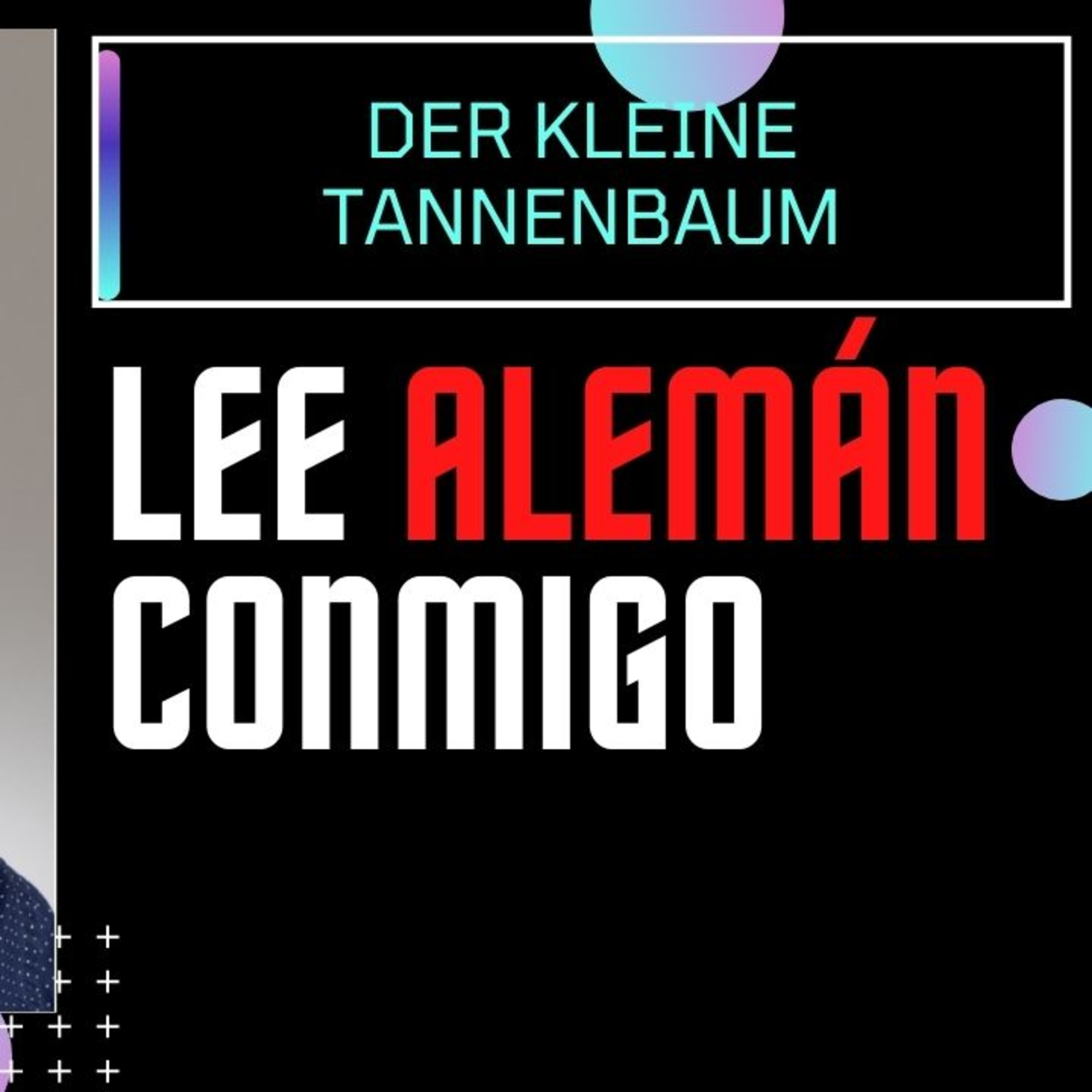 Lee Alemán conmigo: Der kleine Tannenbaum. Practicá tu pronunciación y comprension lectora episode artwork