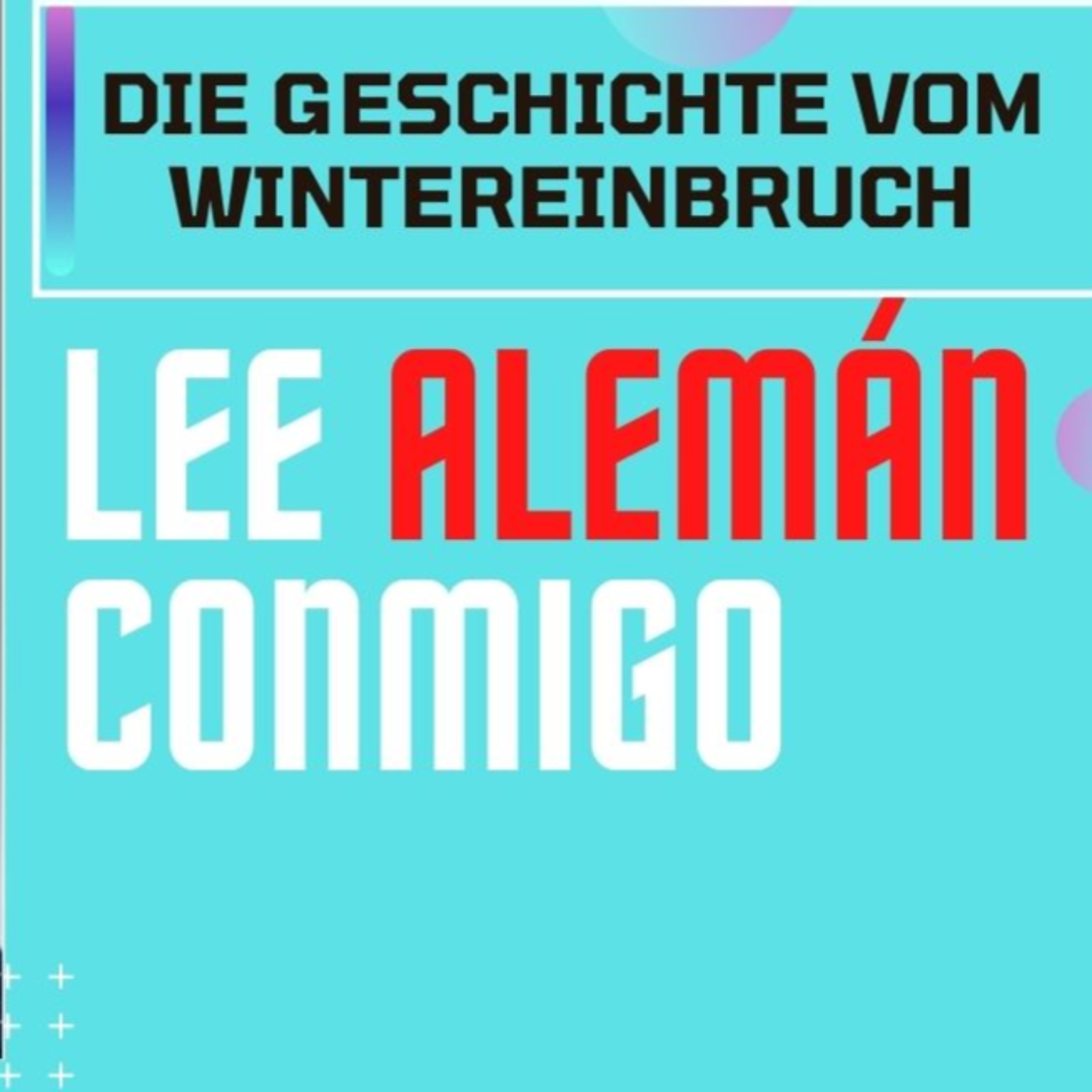 Lee Alemán conmigo: Geschichte vom Wintereinbruch. Practicá tu pronunciación y comprension lectora episode artwork