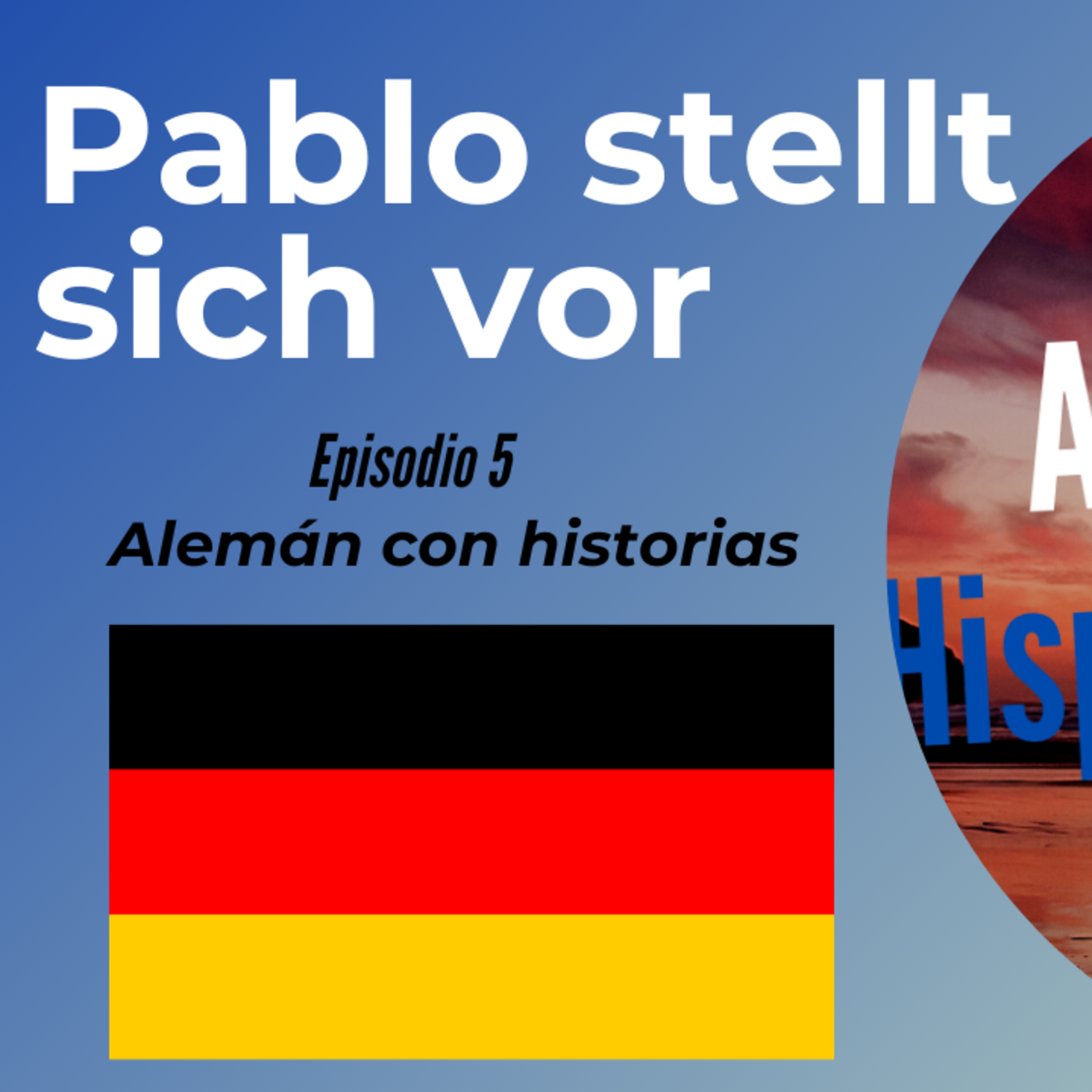 Deutsch mit Geschichten lernen: Pablo stellt sich vor (EPISODIO 5) Alemán para Hispanohablantes.  episode artwork