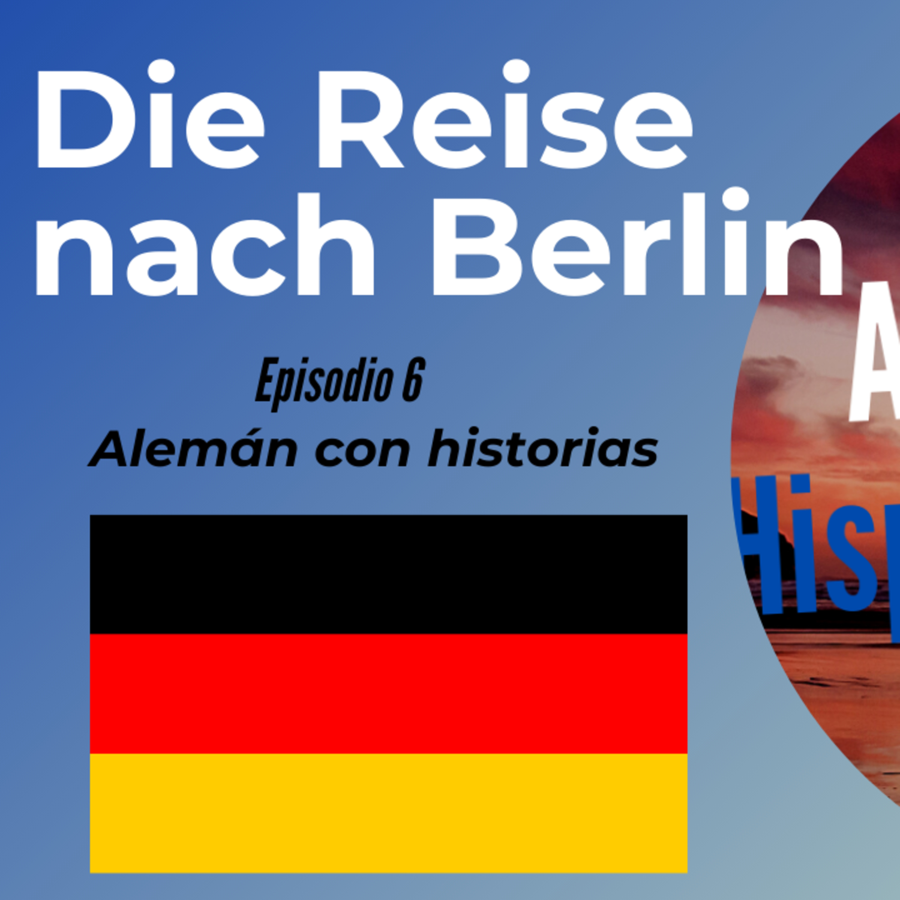 Die Reise nach Berlin: Deutsch mit Geschichten lernen (EPISODIO 6) Alemán para Hispanohablantes episode artwork