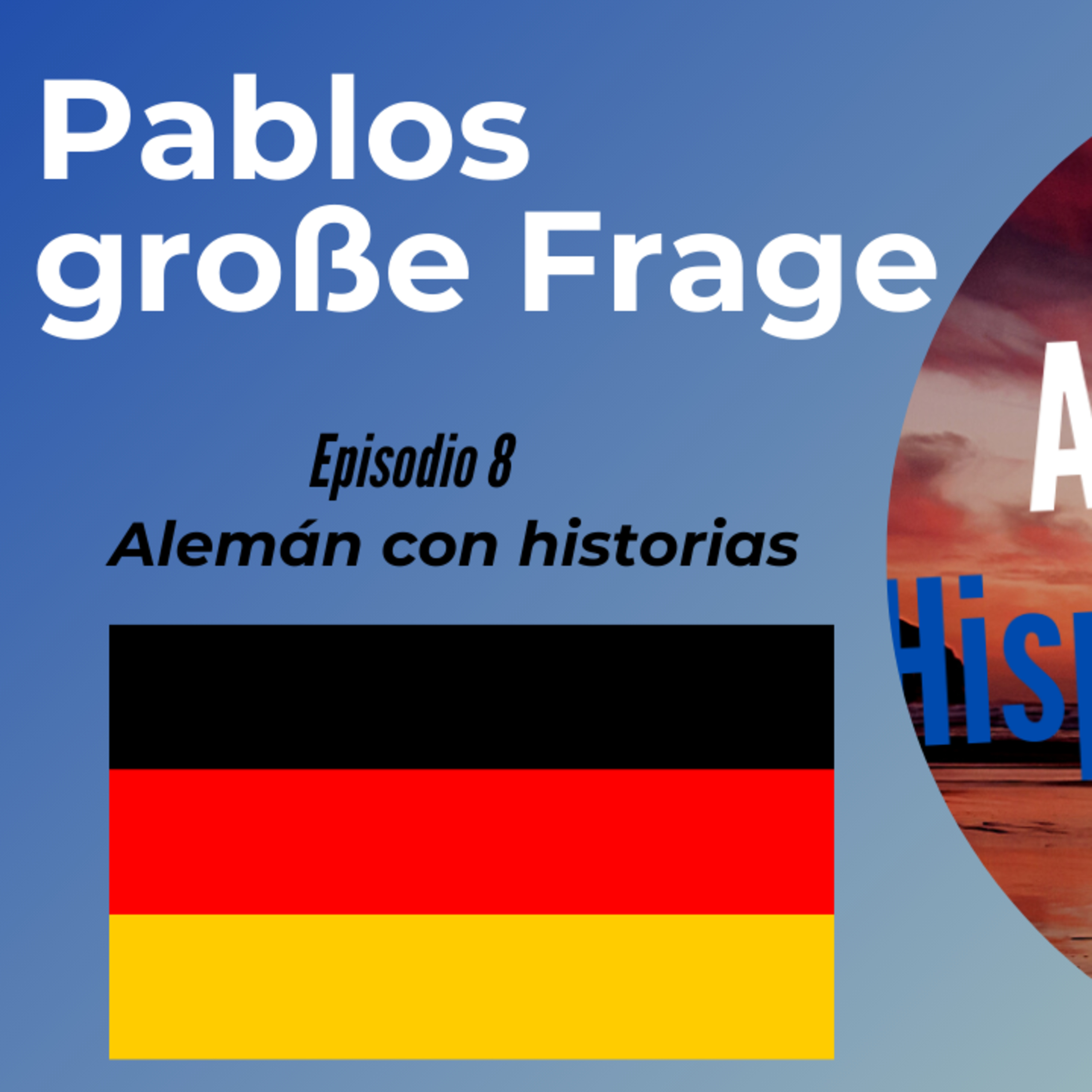 Pablos große Frage: Deutsch mit Geschichten lernen (EPISODIO 8) Alemán para Hispanohablantes  episode artwork