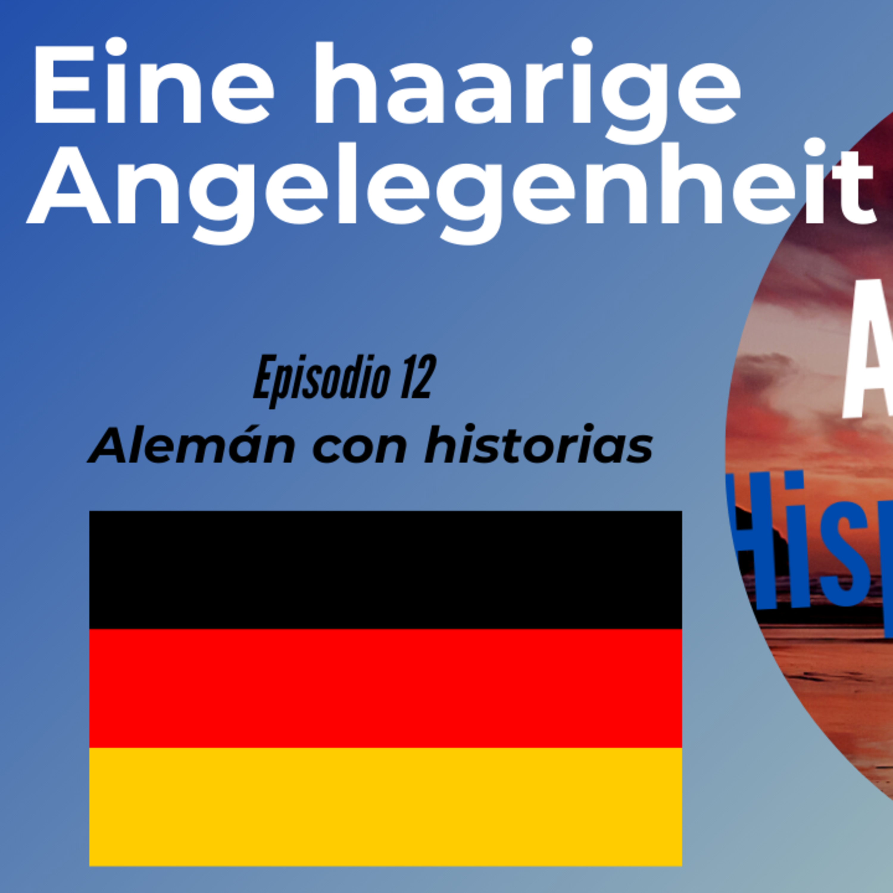 Eine haarige Angelegenheit: Deutsch lernen mit Geschichten (EPISODIO 12) Alemán para Hispanohablantes episode artwork