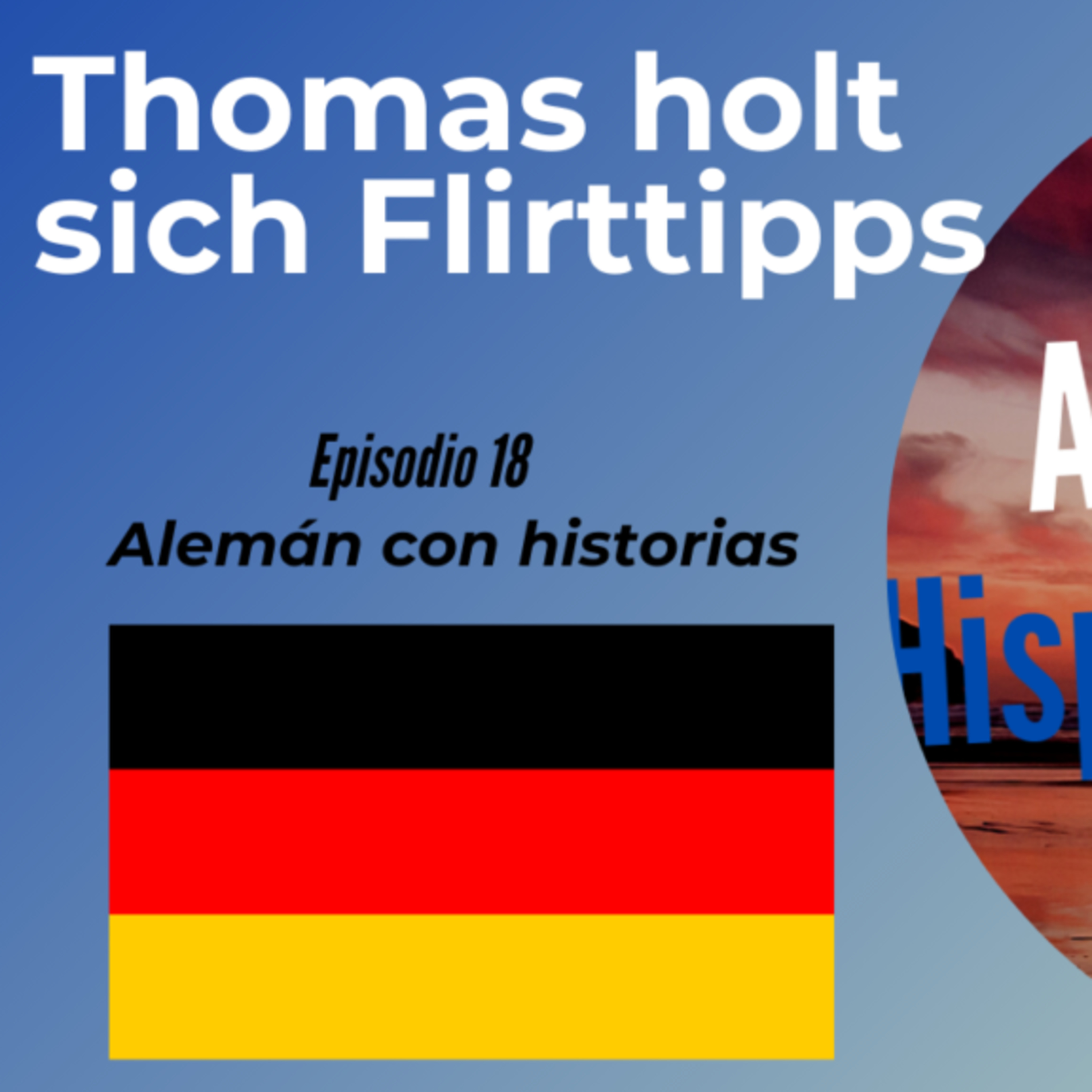 Thomas holt sich Flirttipps: Episodio 18. Deutsch lernen mit Geschichten [Alemán para Hispanohablantes] episode artwork