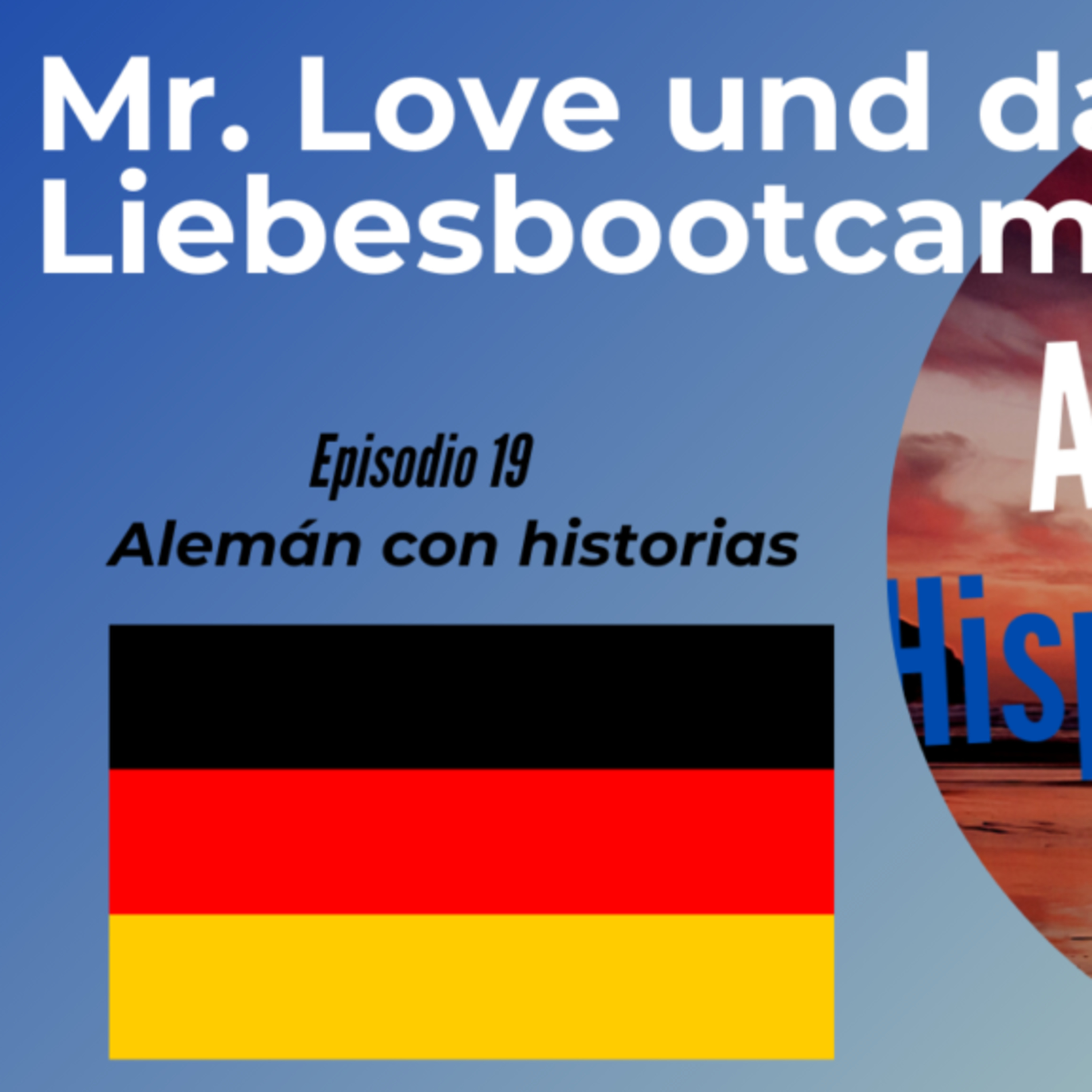 Mr. Love und das Liebesbootcamp: Episodio 19. Deutsch lernen mit Geschichten [Alemán para Hispanohablantes] episode artwork