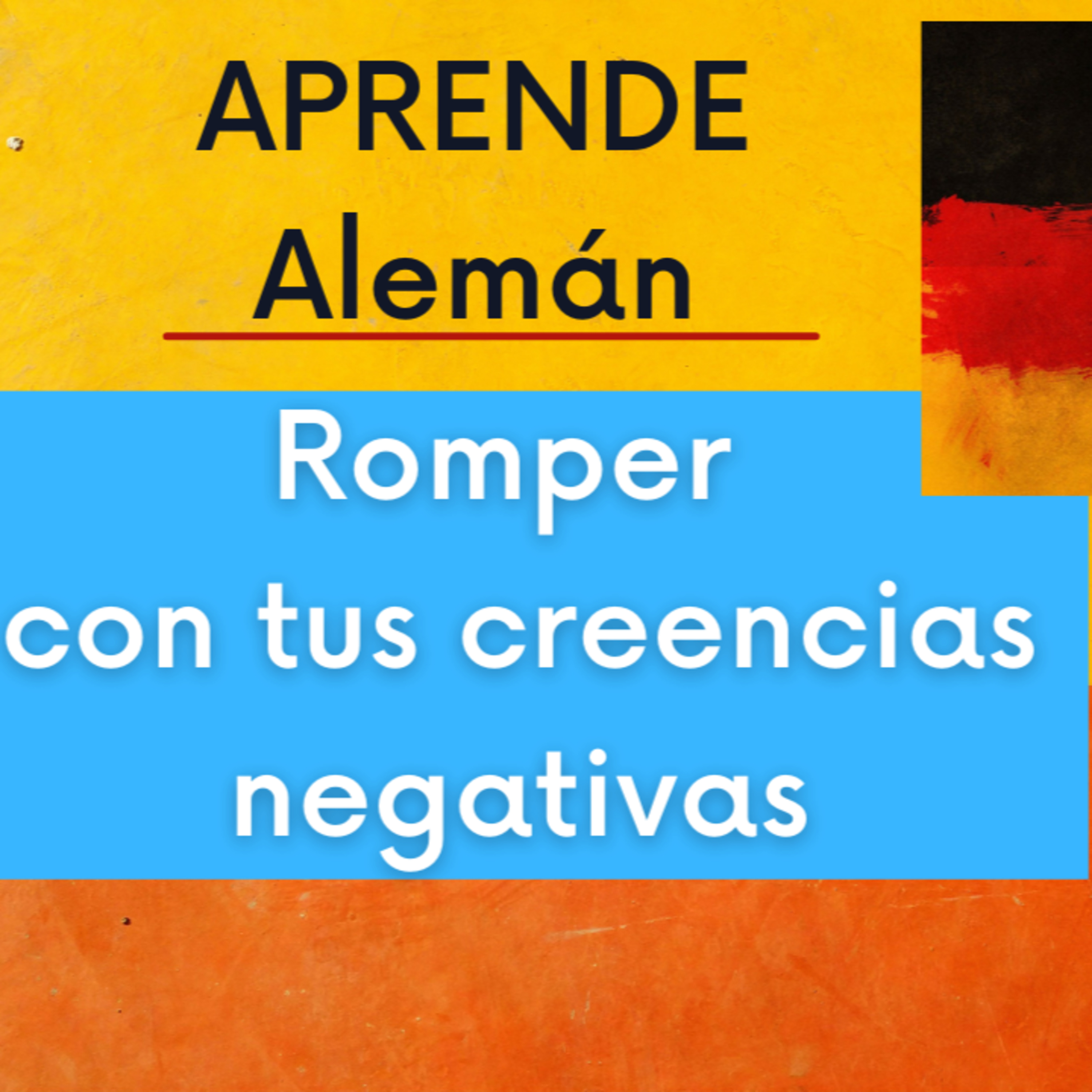 Aprende alemán: Rompe con tus creencias negativas. Dos trucos para aprender alemán. Alemán para Hispanohablantes episode artwork