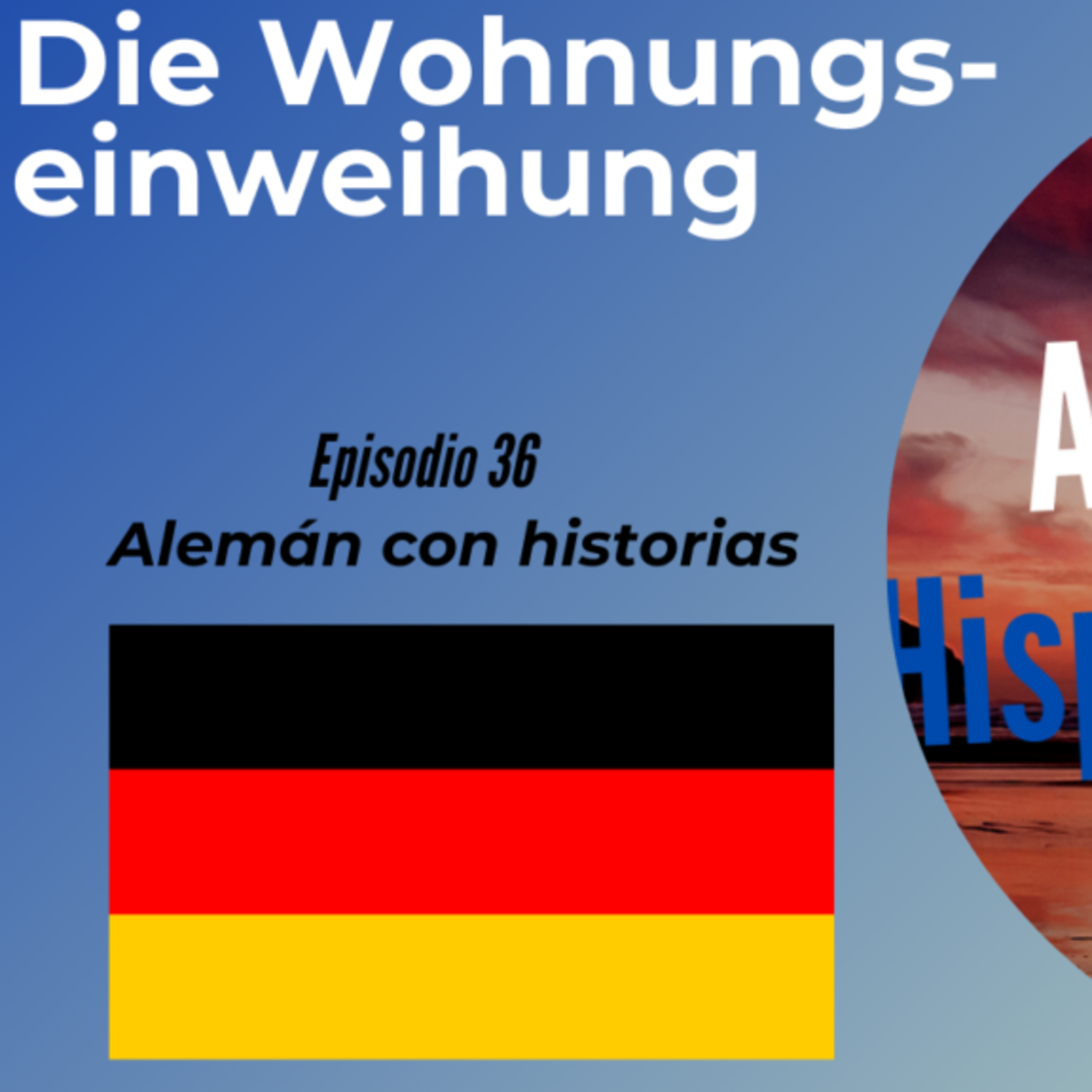 Die Wohnungseinweihung: Deutsch mit Geschichten lernen (Epis. 36) (Alemán para Hispanoblantes) episode artwork