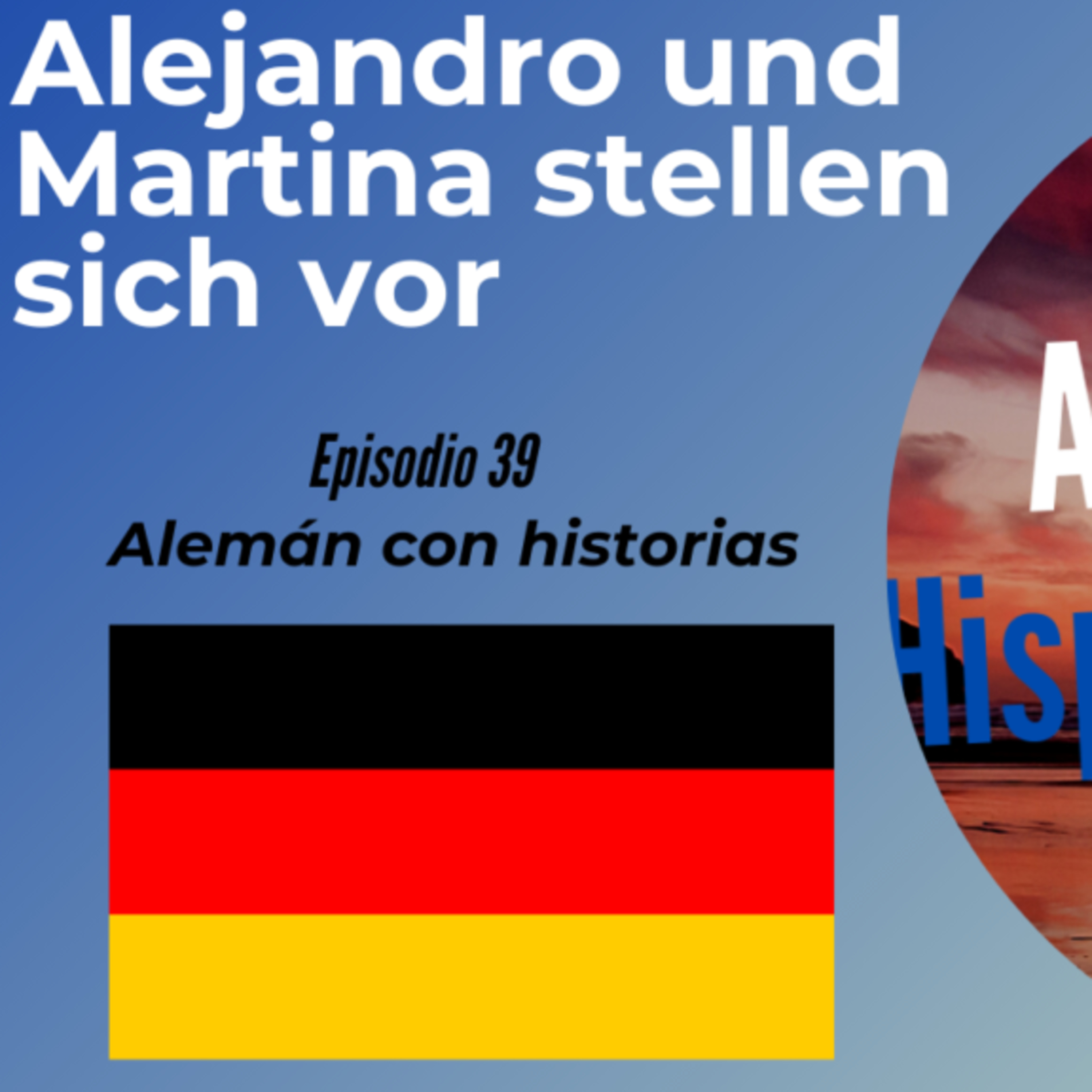 Alejandro und Martina stellen sich vor: Deutsch mit Geschichten lernen (Epis. 39) (Alemán para Hispanoblantes) episode artwork