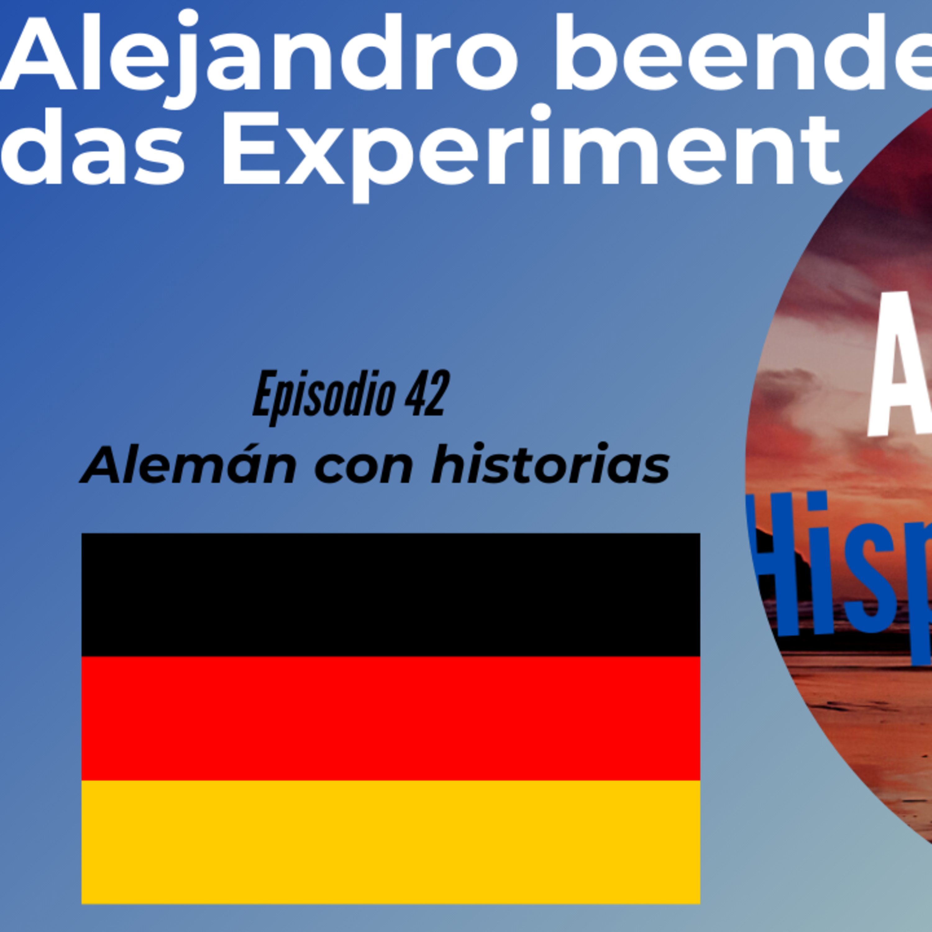 Alejandro beendet das Experiment: Deutsch mit Geschichten lernen (Epis. 42) (Alemán para Hispanoblantes) episode artwork