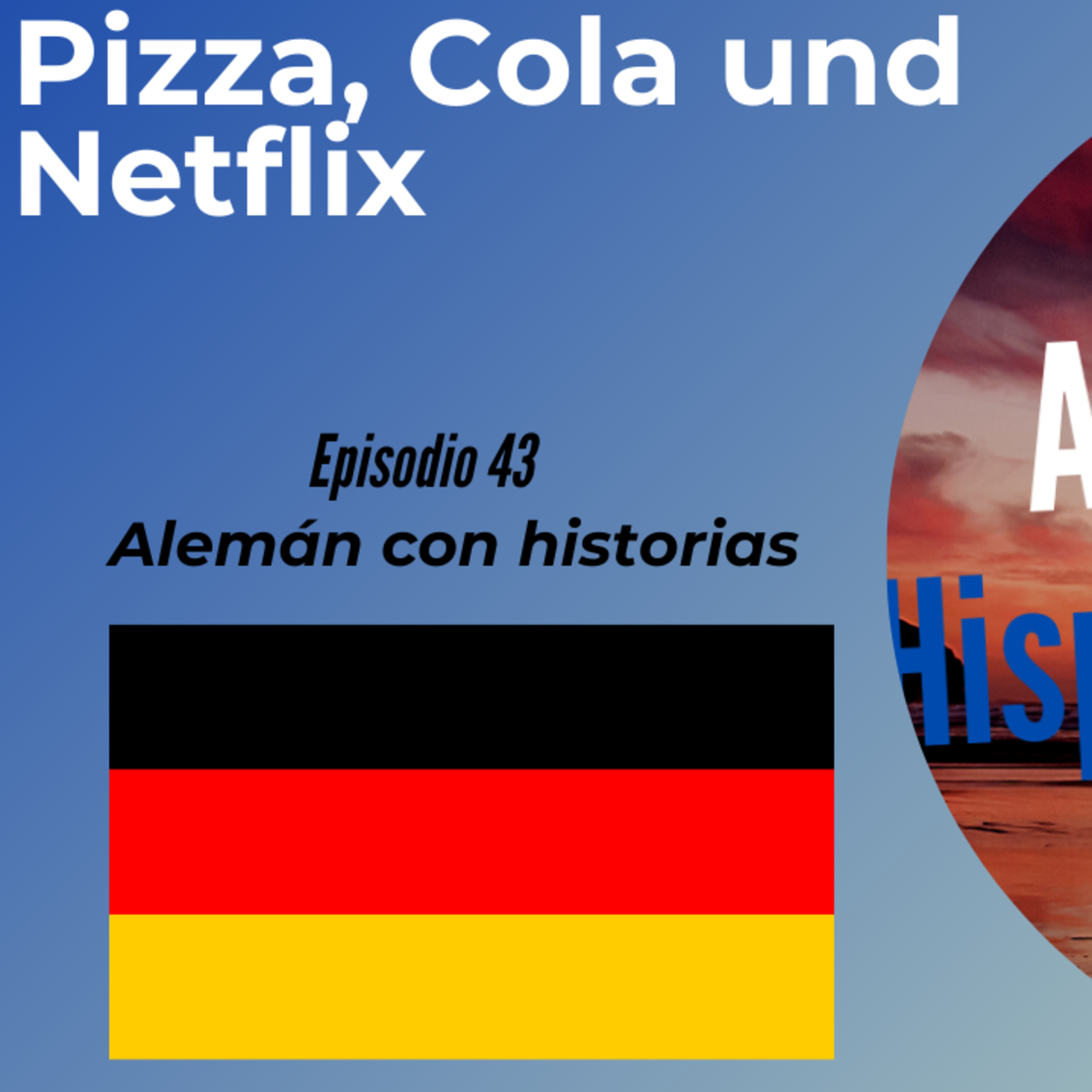 Pizza, Cola und Netflix: Deutsch mit Geschichten lernen (Epis. 43) (Alemán para Hispanoblantes) episode artwork