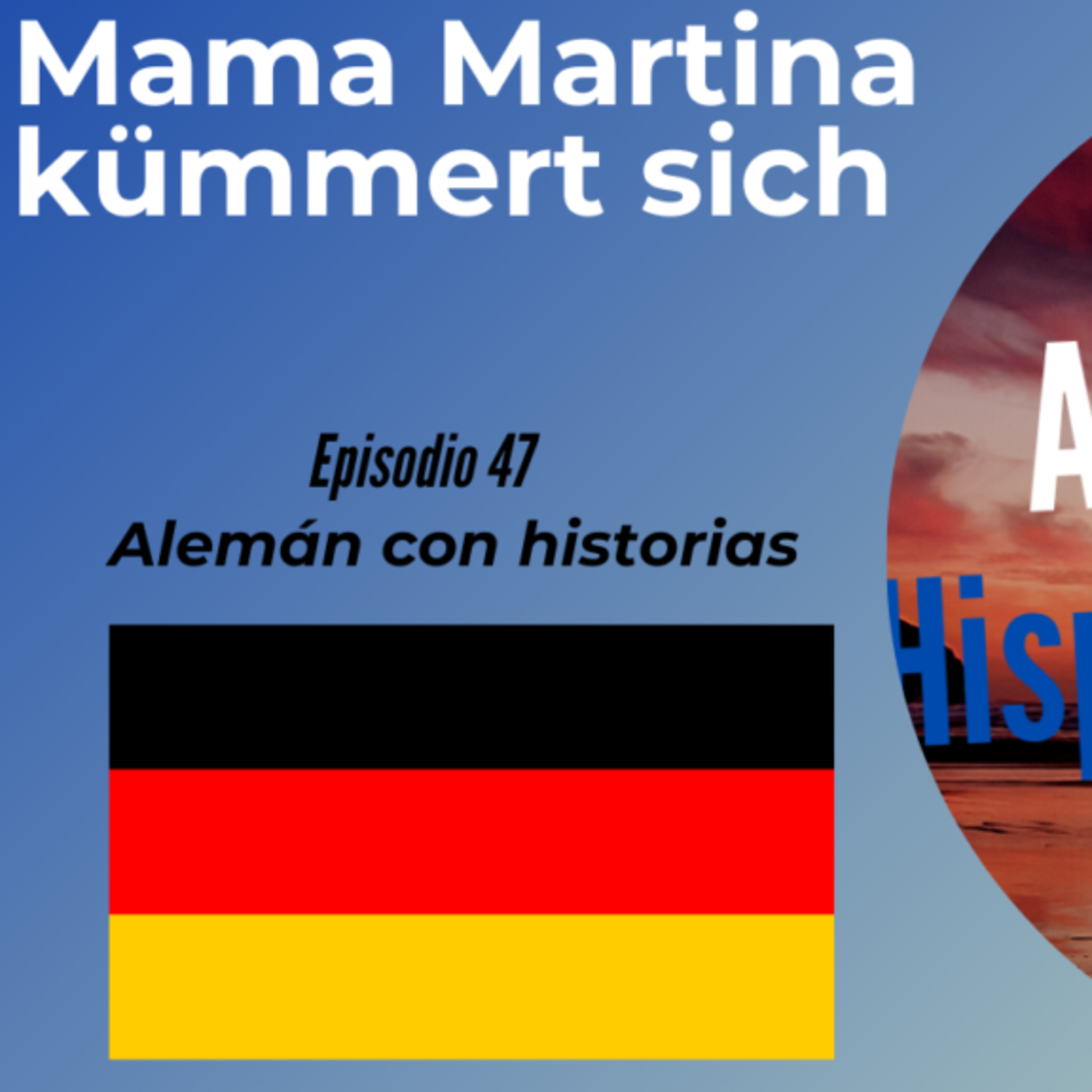 Mama Martina kümmert sich: Deutsch mit Geschichten lernen (Epis. 47) (Alemán para Hispanoblantes) episode artwork