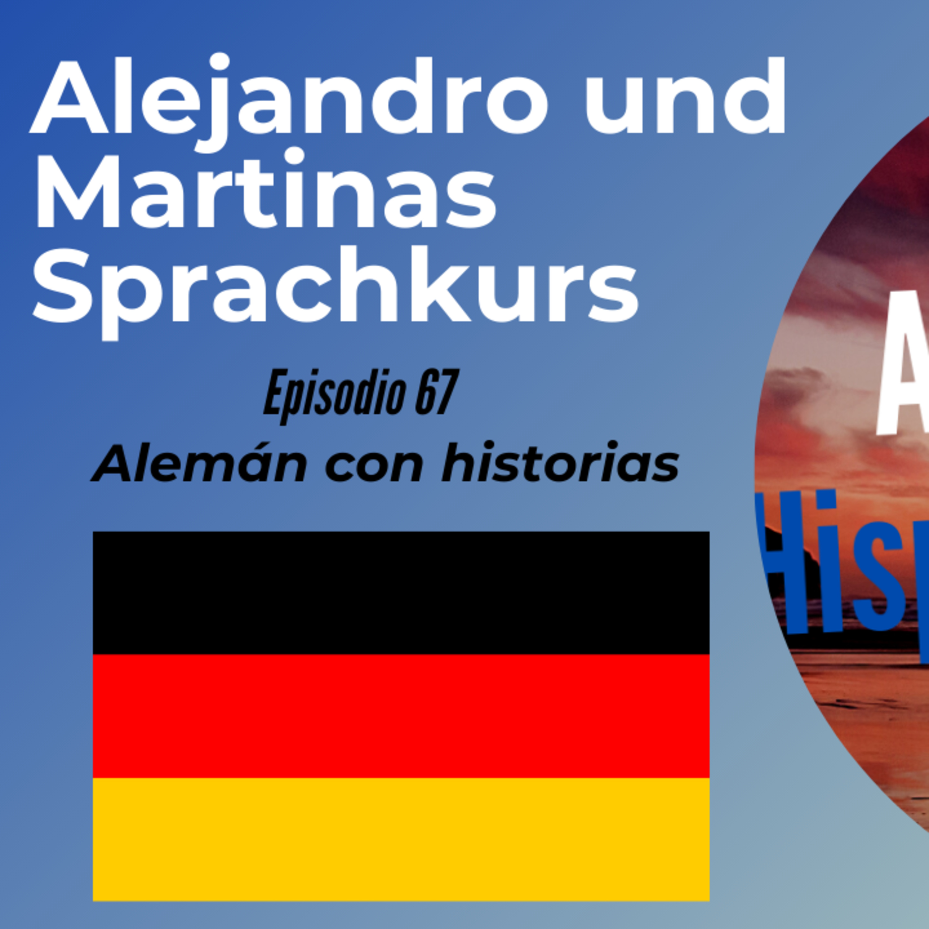 Alejandro und Martinas Sprachkurs: Deutsch mit Geschichten lernen (Epis. 67) (Alemán para Hispanohablantes) episode artwork
