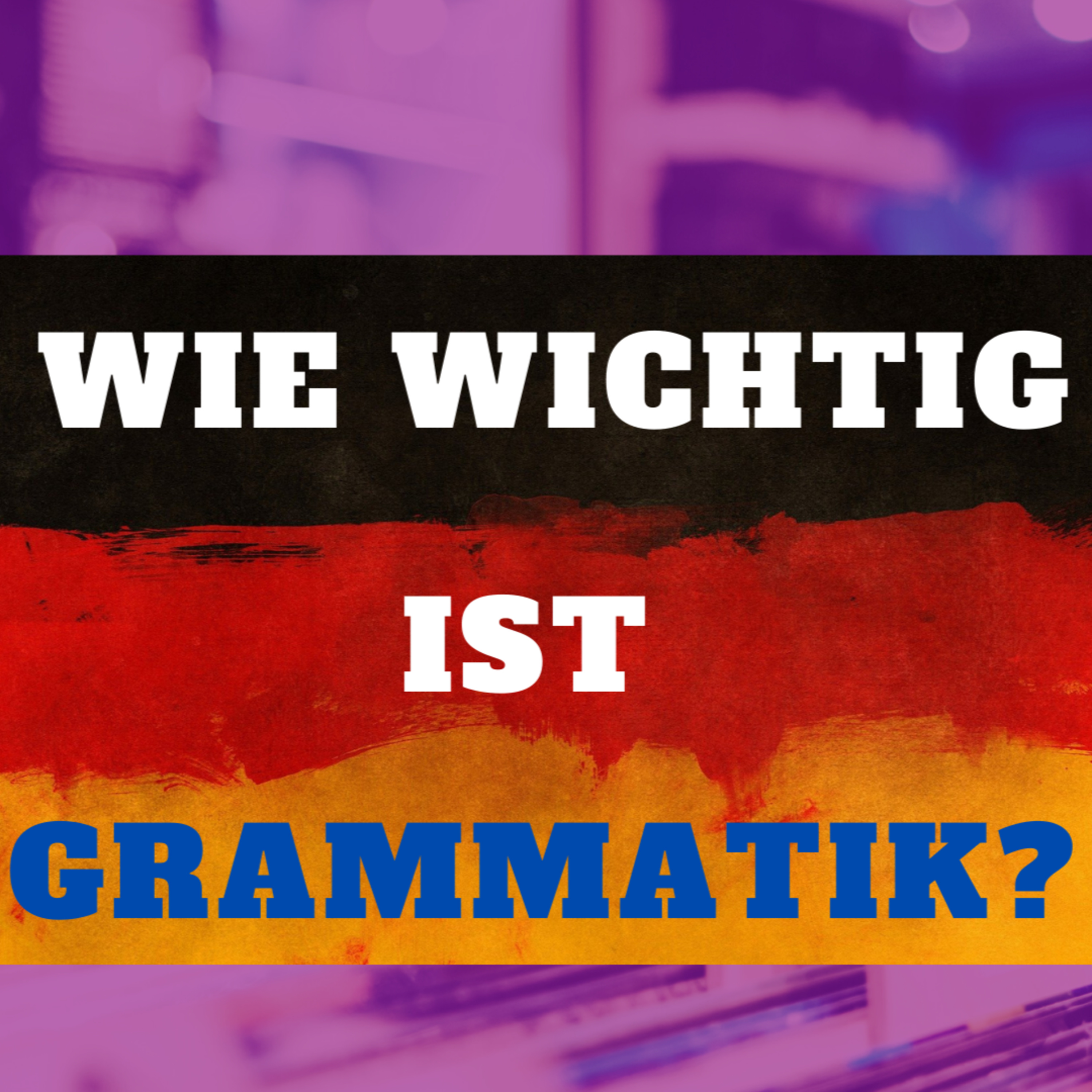 Wie wichtig ist Grammatik? Musst du die Grammatik AKTIV lernen? Aleman para Hispanohablantes Tipps episode artwork