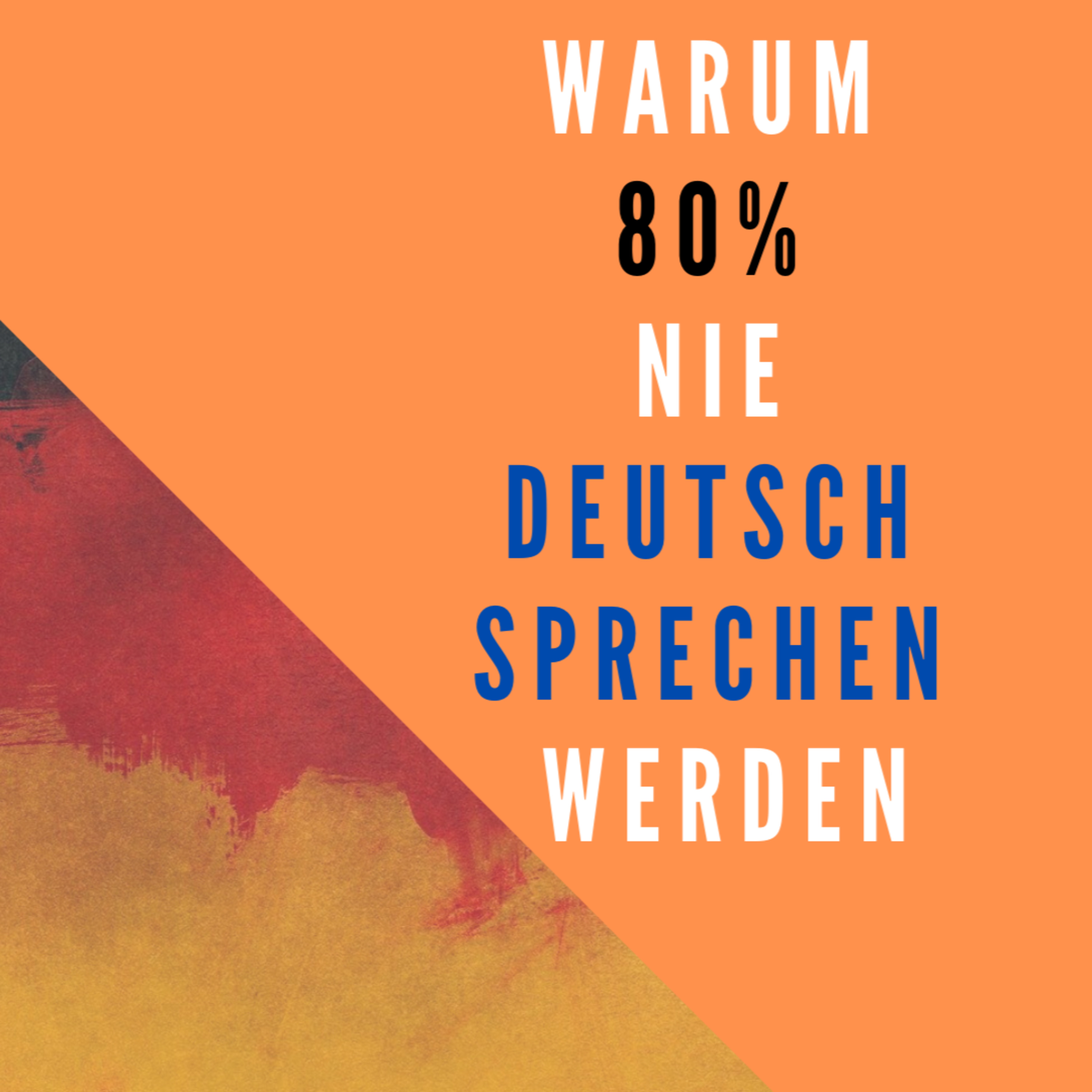 Warum 80% NIE Deutsch sprechen werden? Es ist nicht DEINE SCHULD, sondern die Lernmethode. episode artwork
