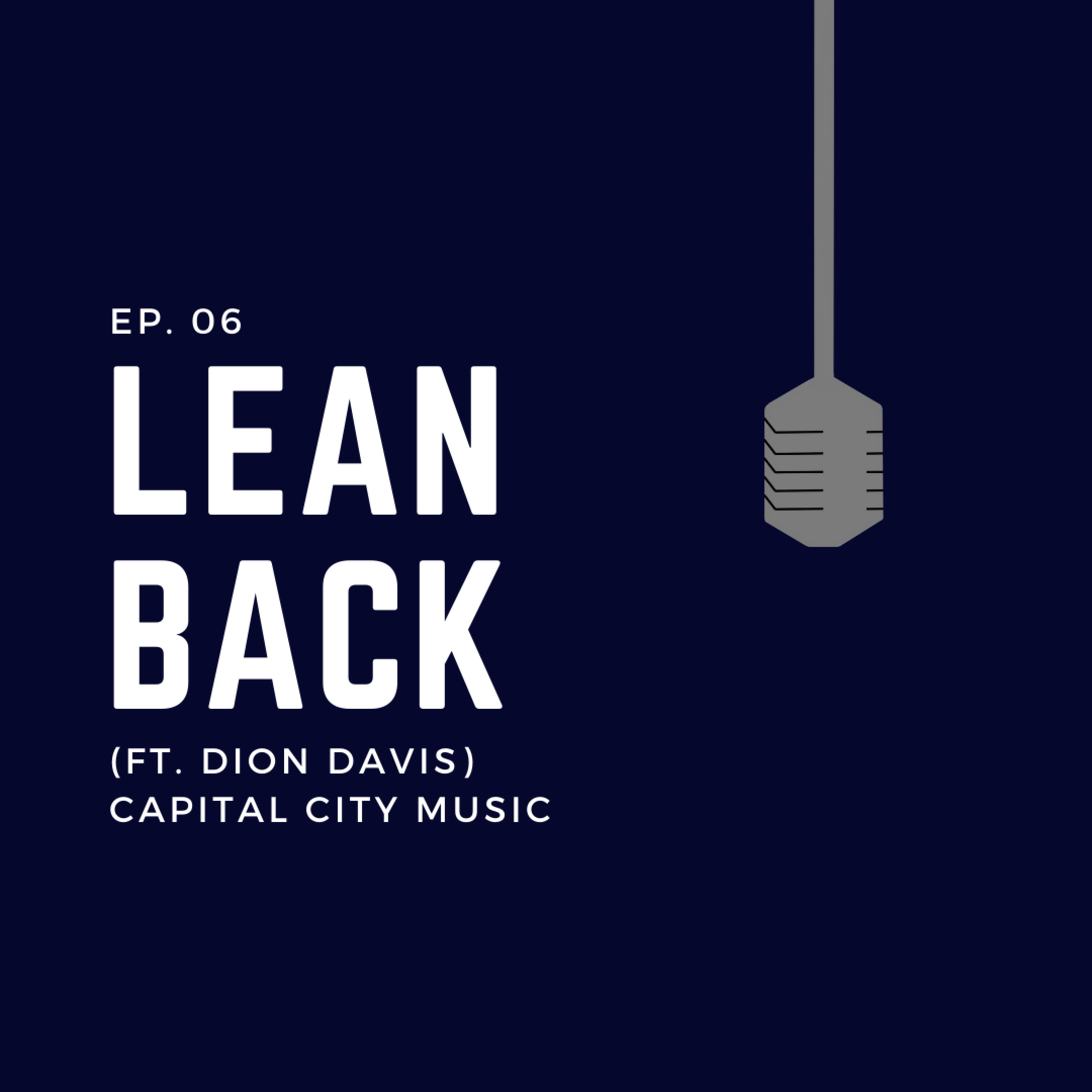 Ep. 06: Lean Back (ft. Dion Davis) - Capial City Music Ep. 06: Lean Back (ft. Dion Davis) - Capial City Music