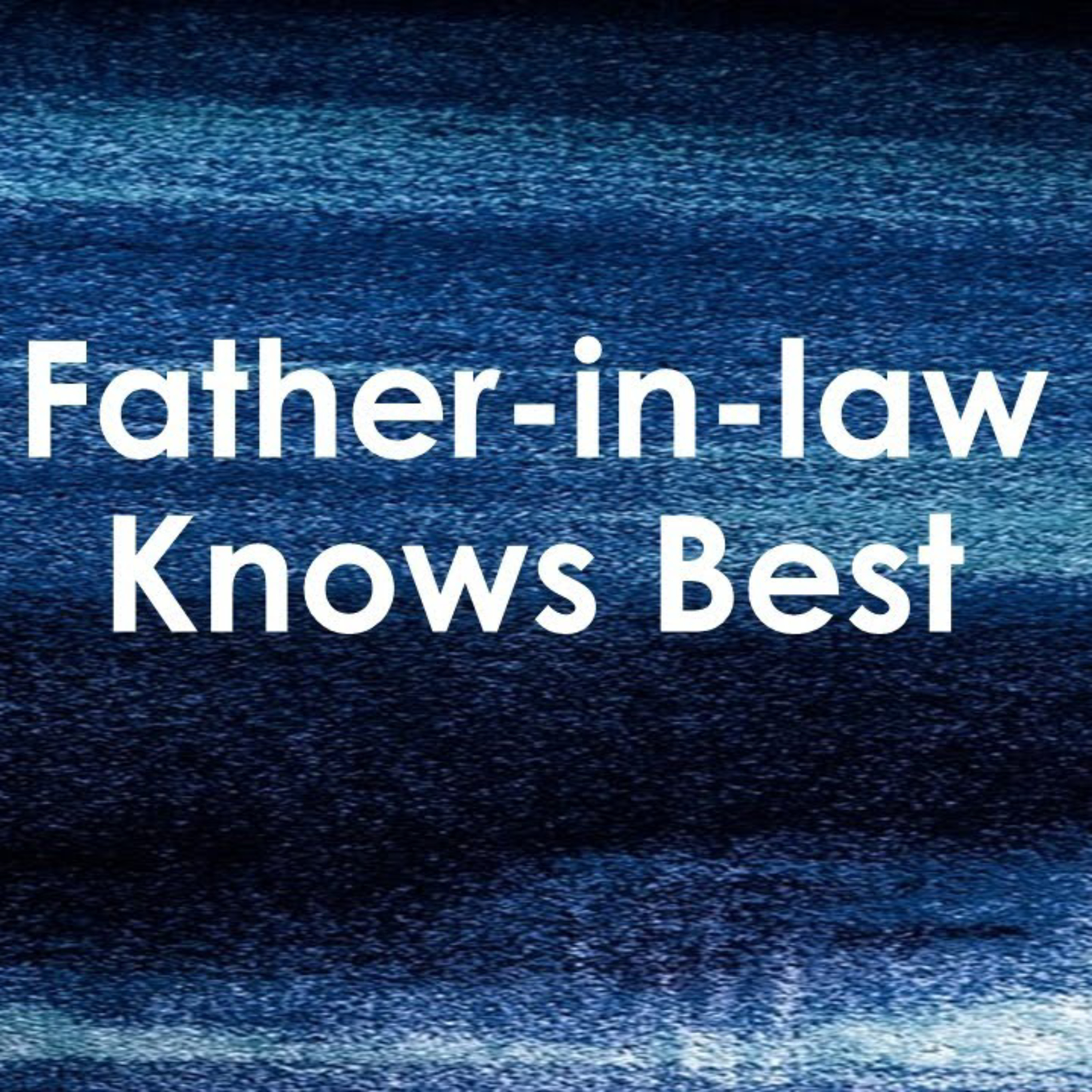 Father-in-law Knows Best - David Duncan episode artwork