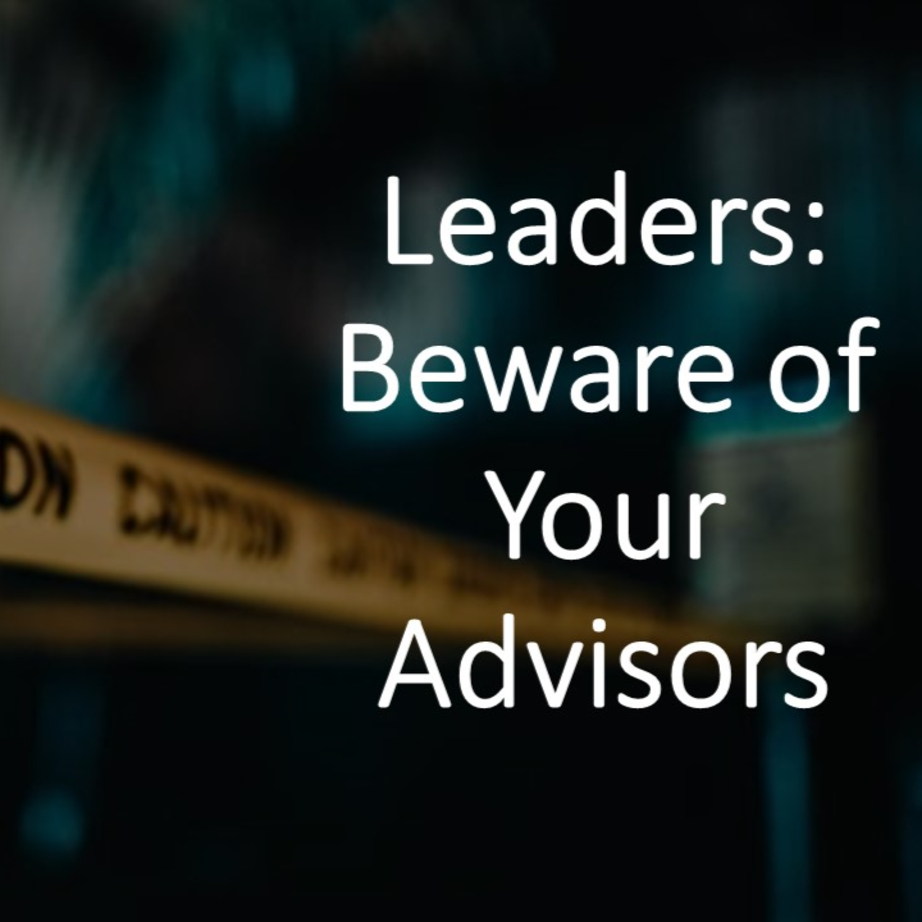 Leaders: Beware of Your Advisors - David Duncan episode artwork