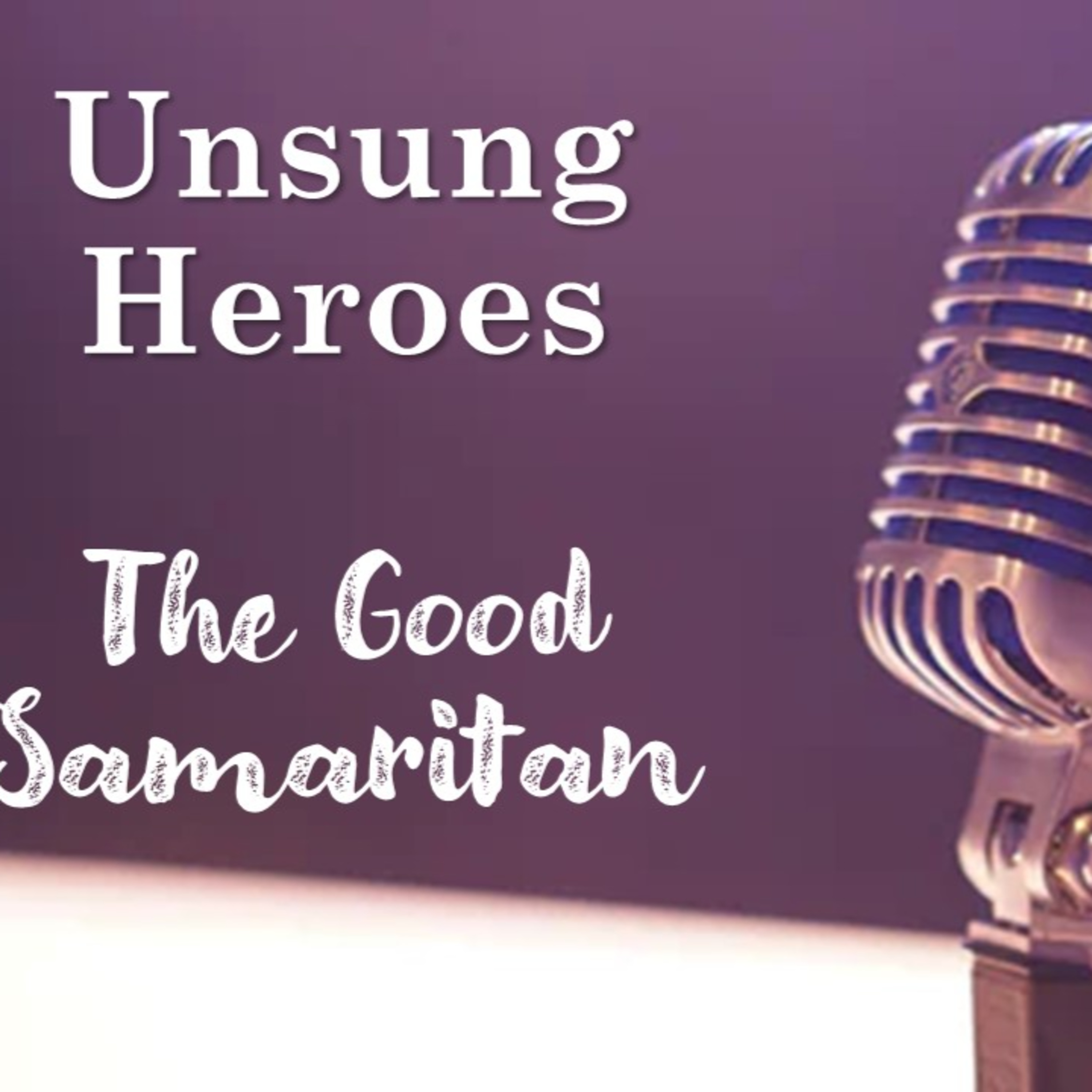 Unsung Heroes: The Good Samaritan, 07-18-2021 episode artwork