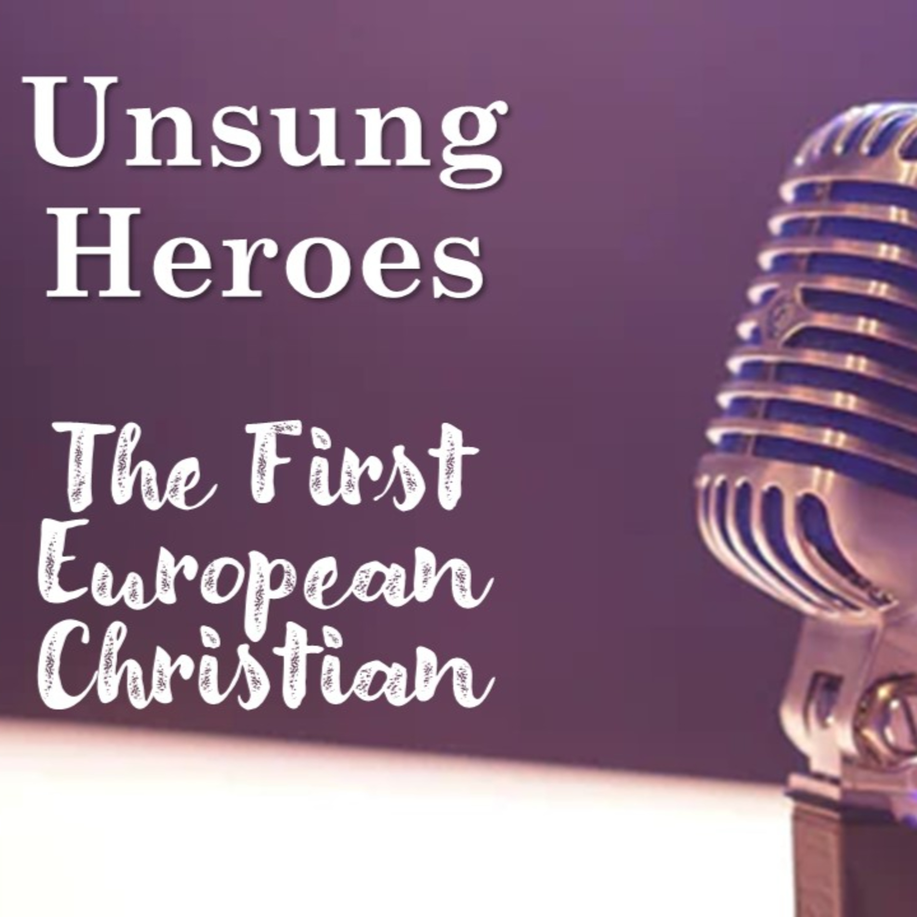 Unsung Heroes: The First European Christian - David Duncan episode artwork