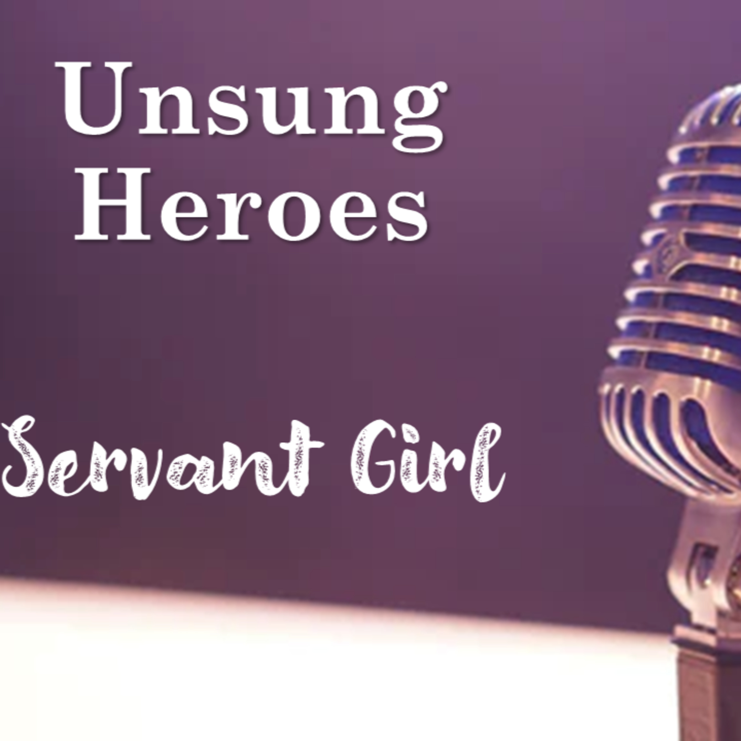 Unsung Heroes: Servant Girl - David Duncan episode artwork