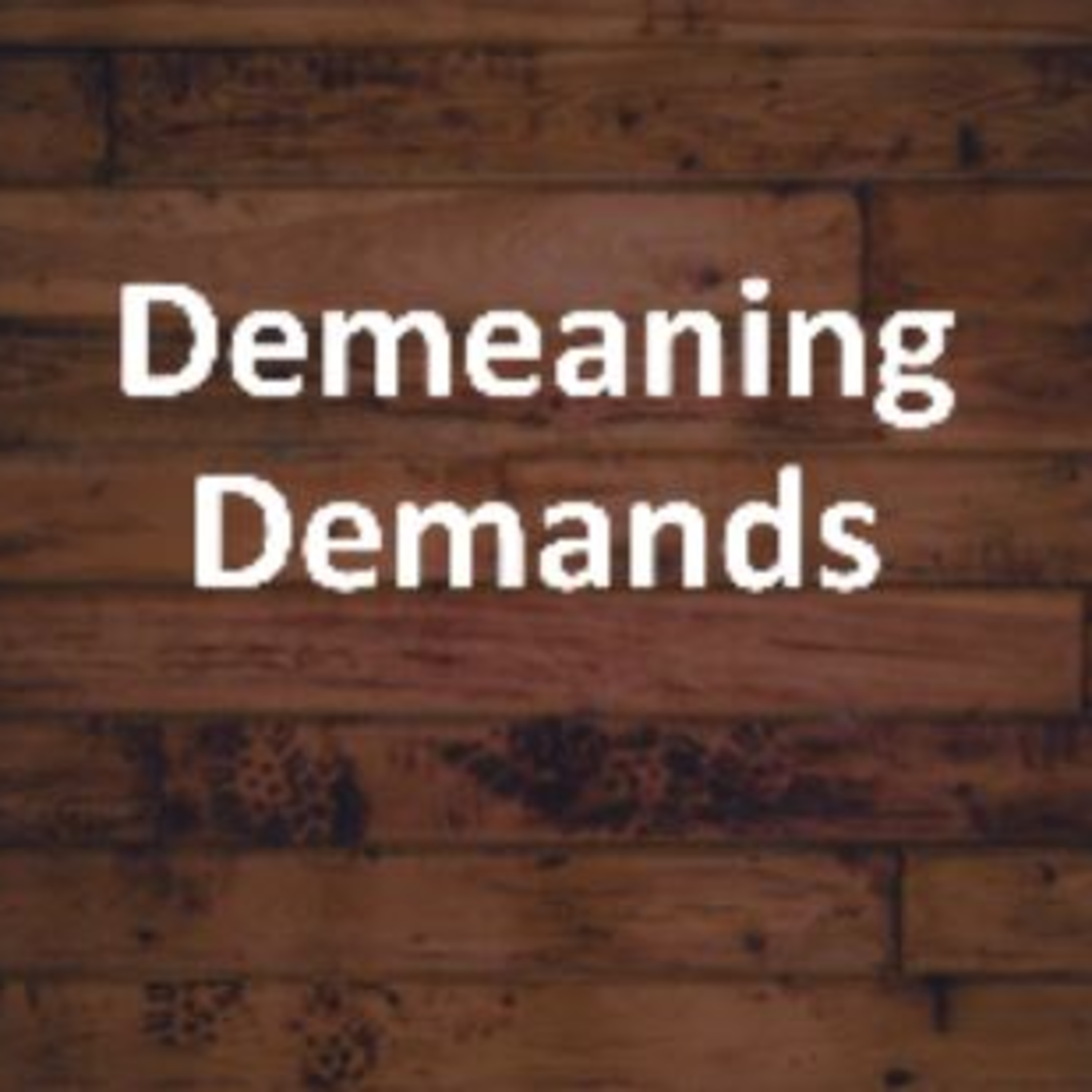 Demeaning Demands - David Duncan episode artwork