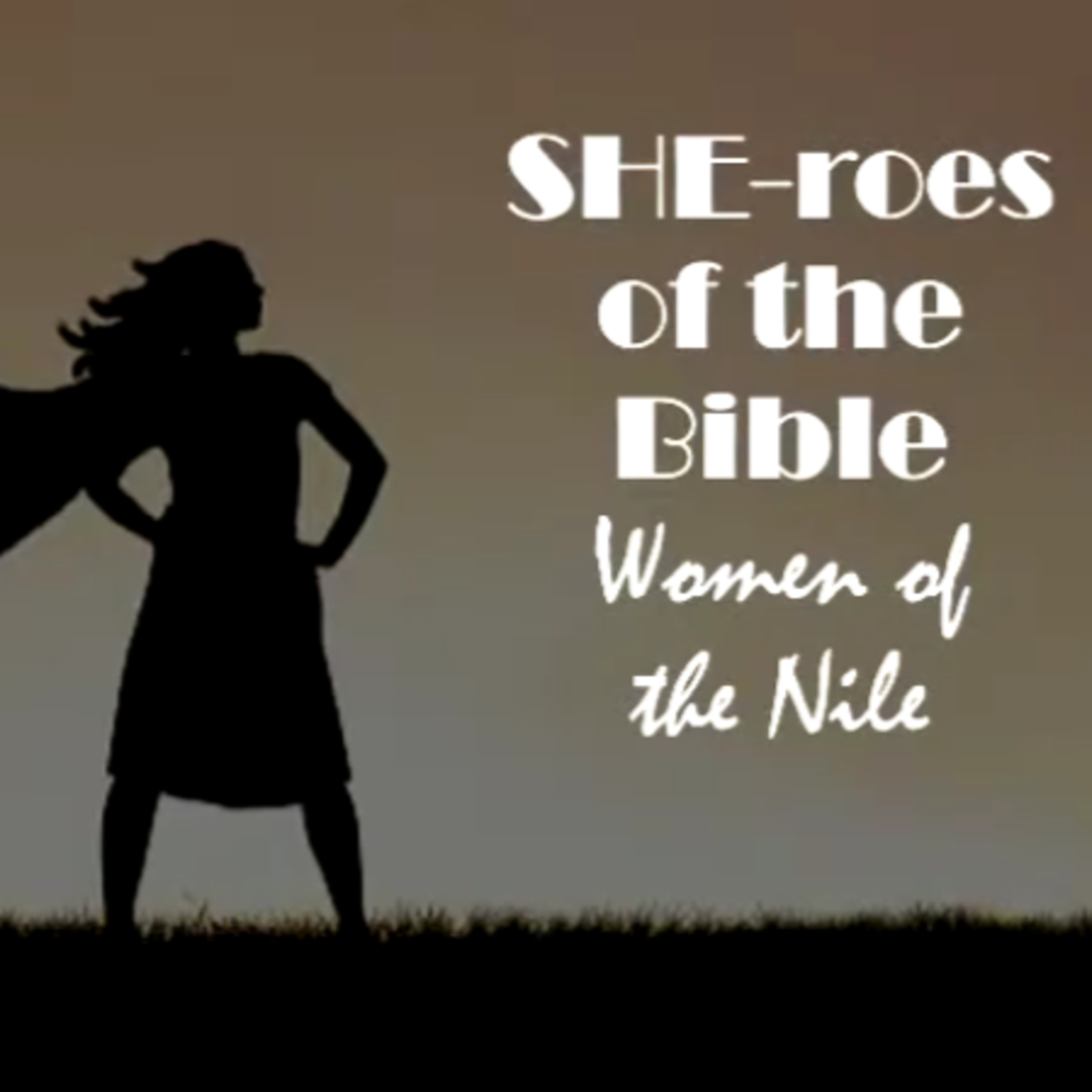 SHE-roes of the Bible: Women of the Nile - David Duncan episode artwork