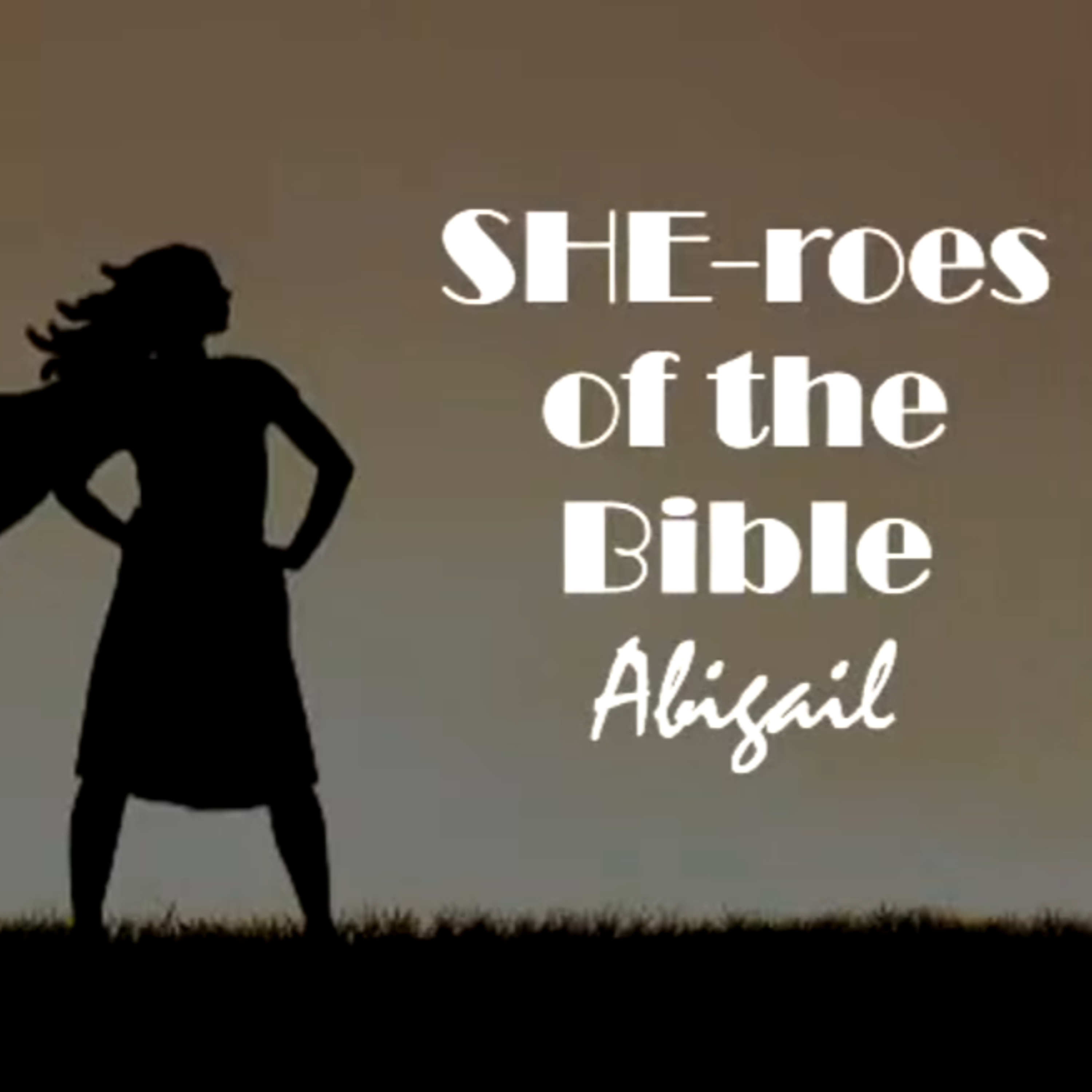 SHE-roes of the Bible: Abigail - David Duncan episode artwork
