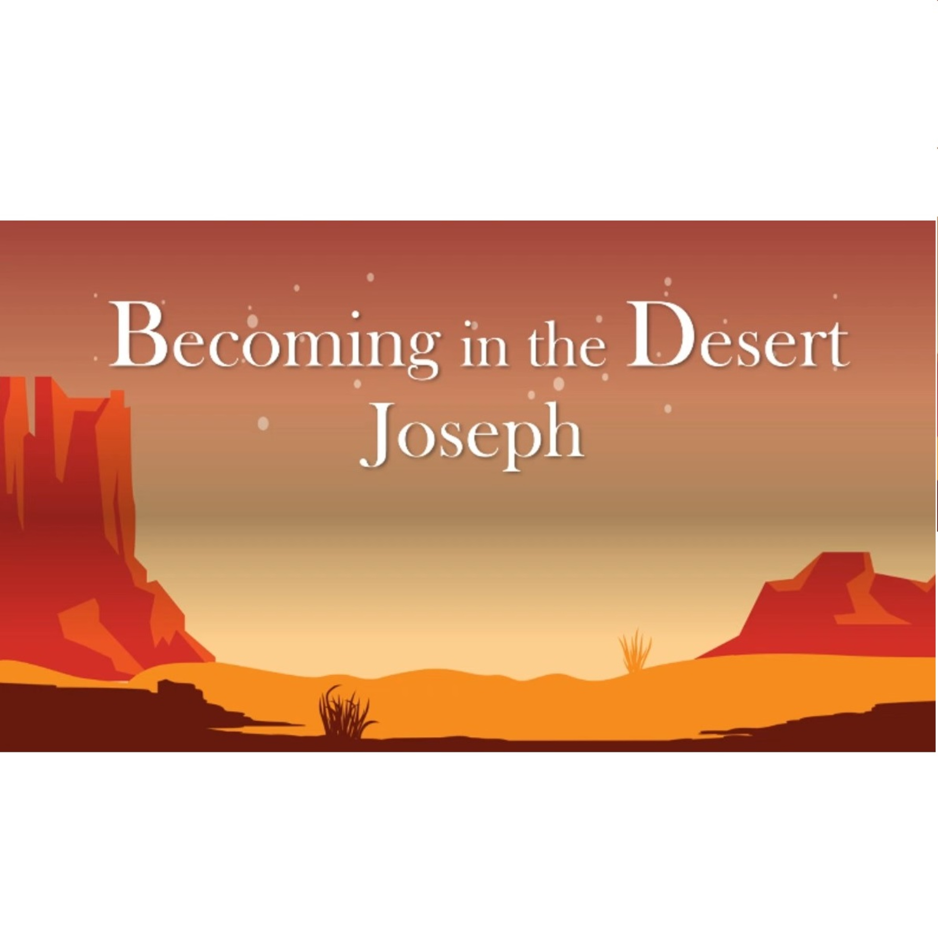 “Becoming In The Desert: Joseph” - David Duncan episode artwork
