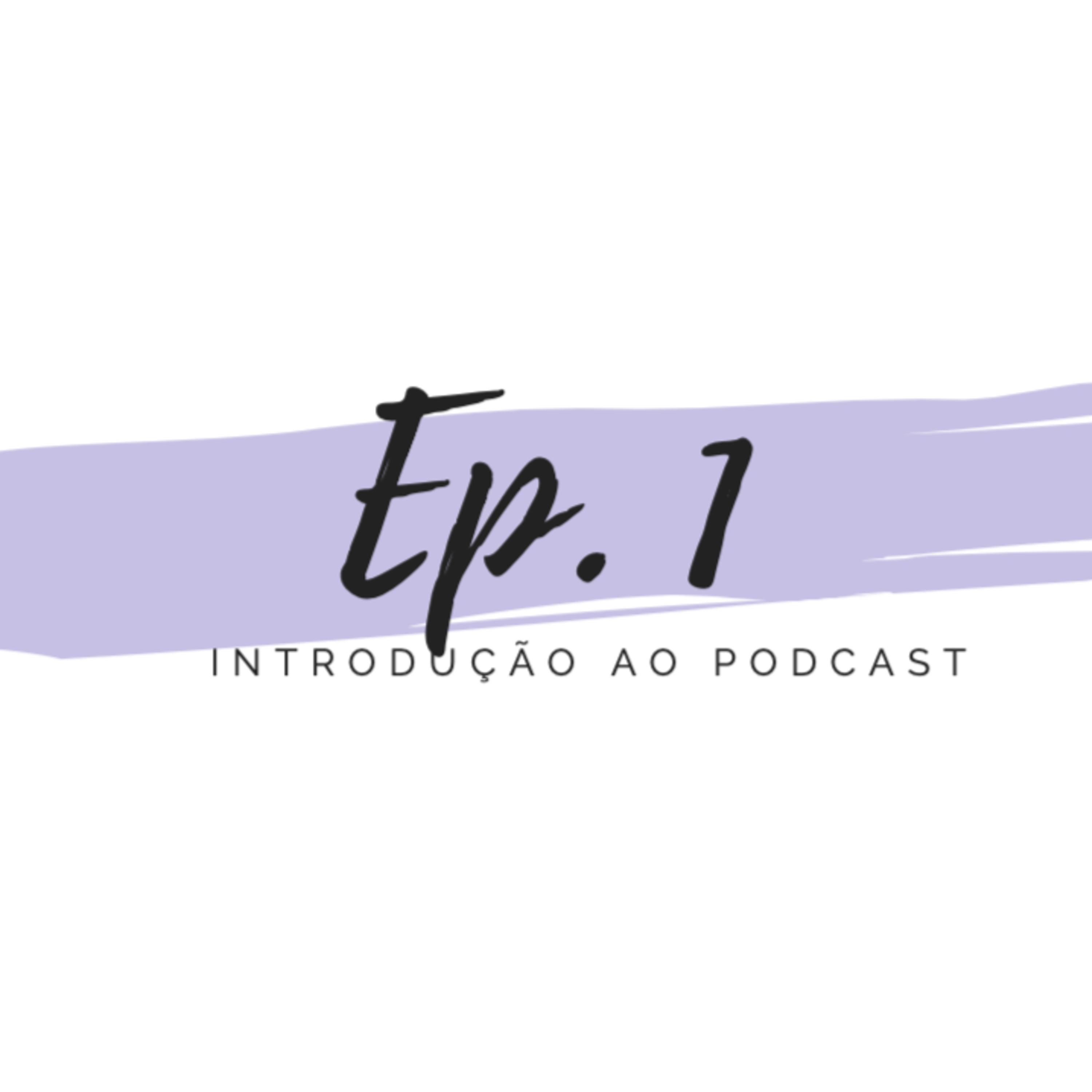 Episódio 1 - Introdução ao podcast