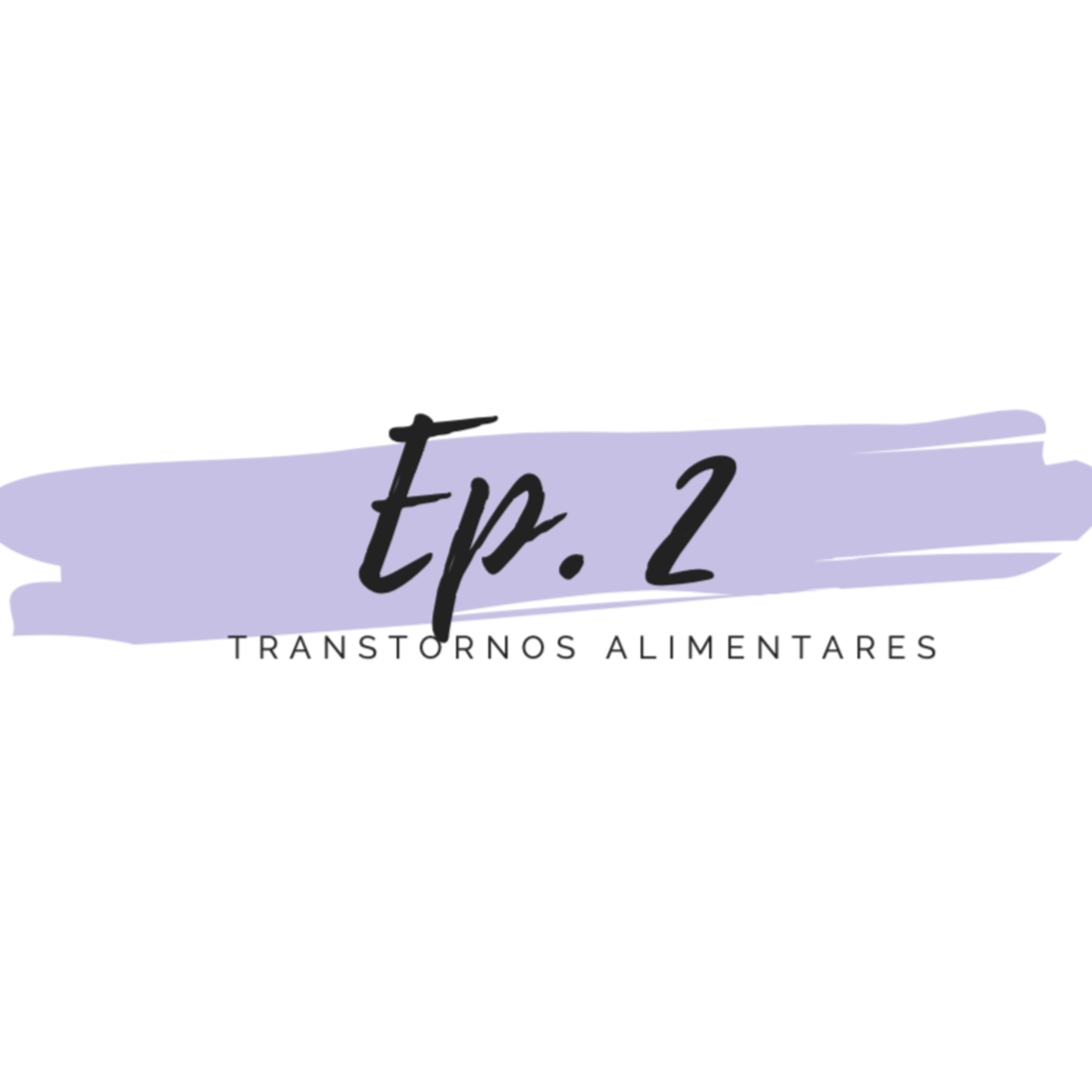 Episódio 2 - Transtornos Alimentares