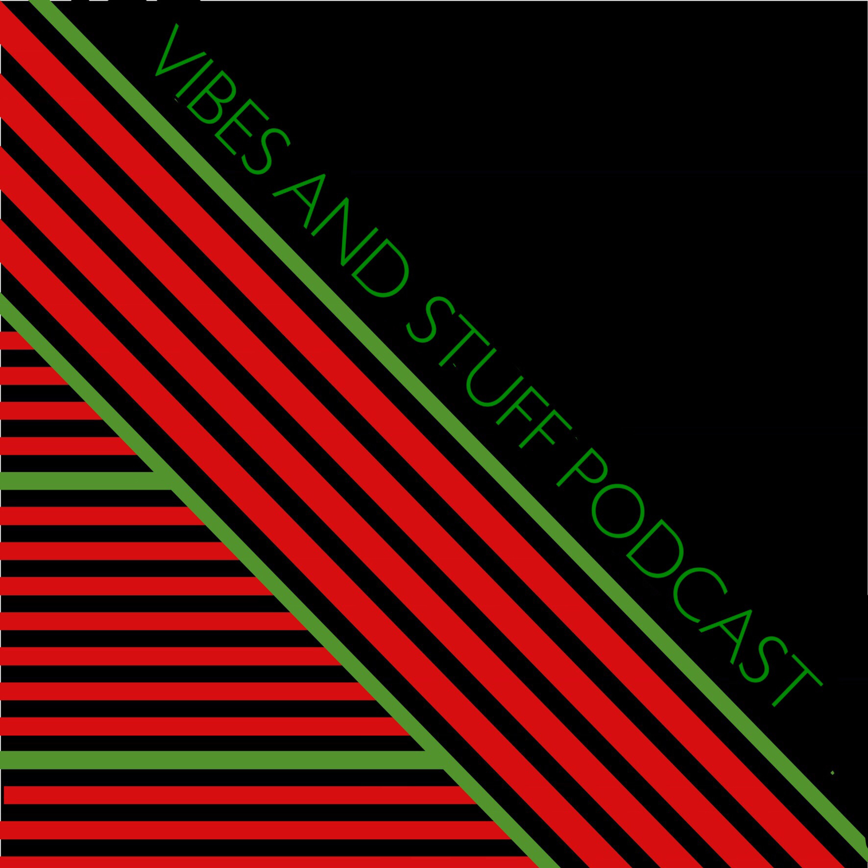 Vibes and Stuff Podcast
