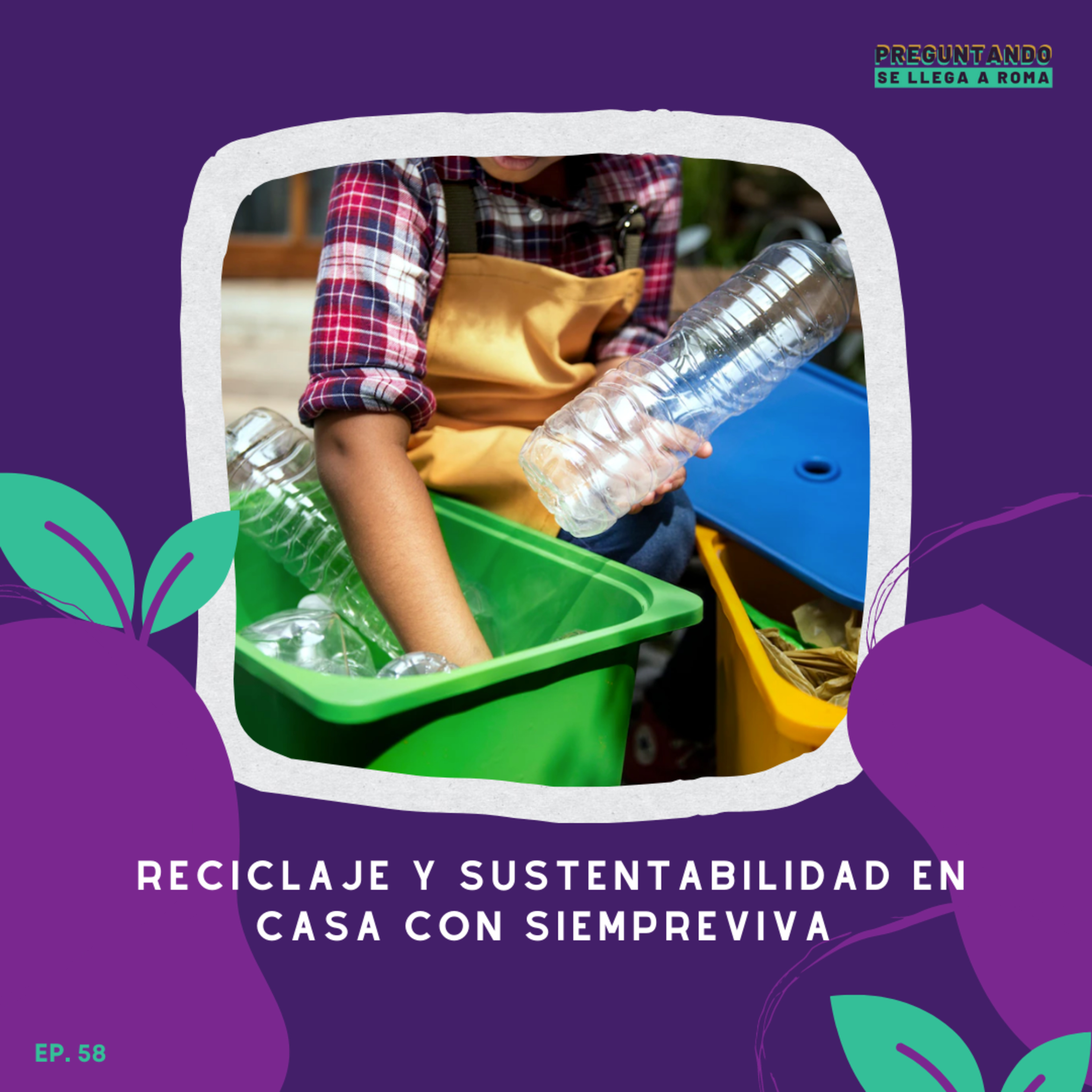 Aprendiendo a reciclar y separar residuos para mejorar nuestro ambiente con Siempreviva - T3-E58 episode artwork