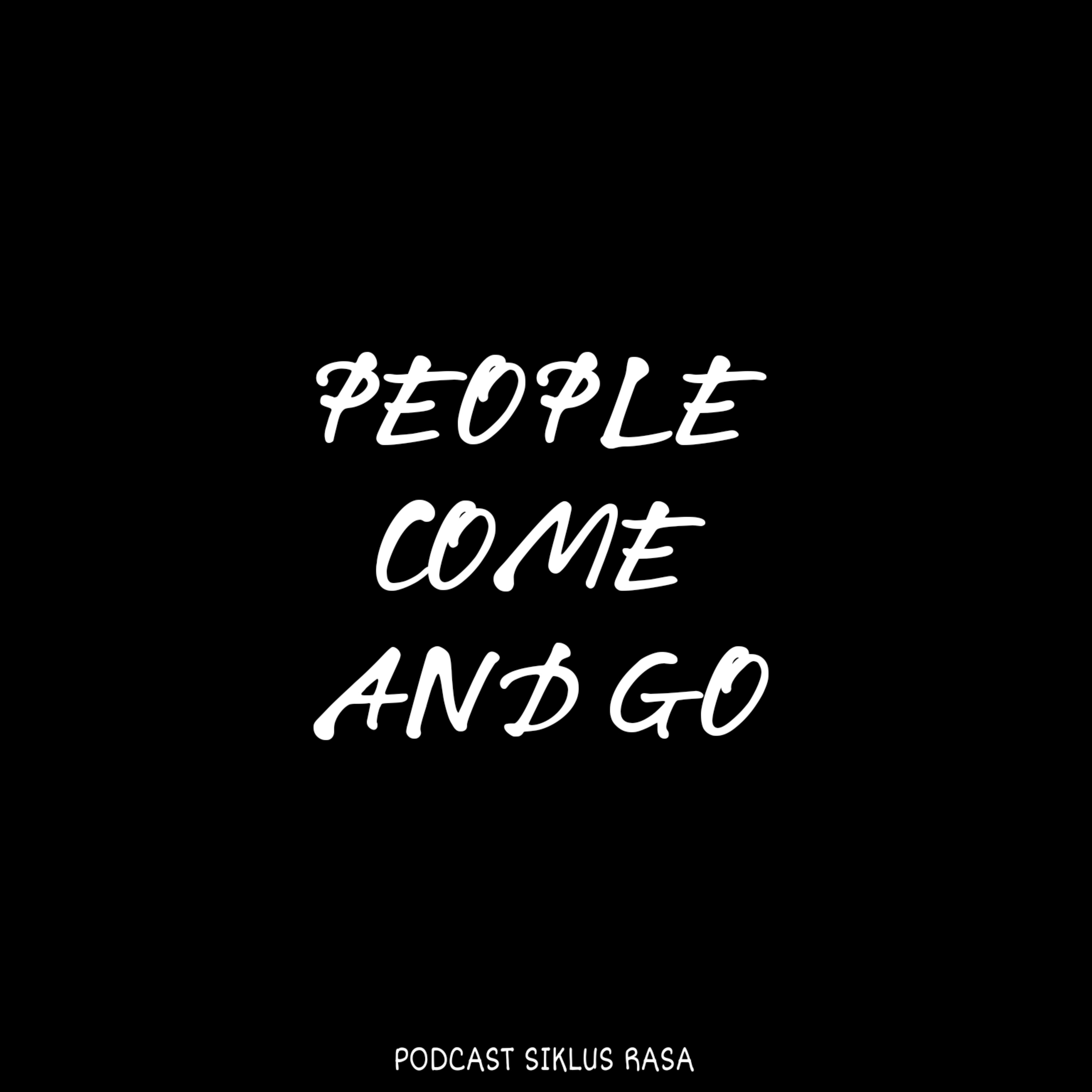 Eps 26. People Come And Go