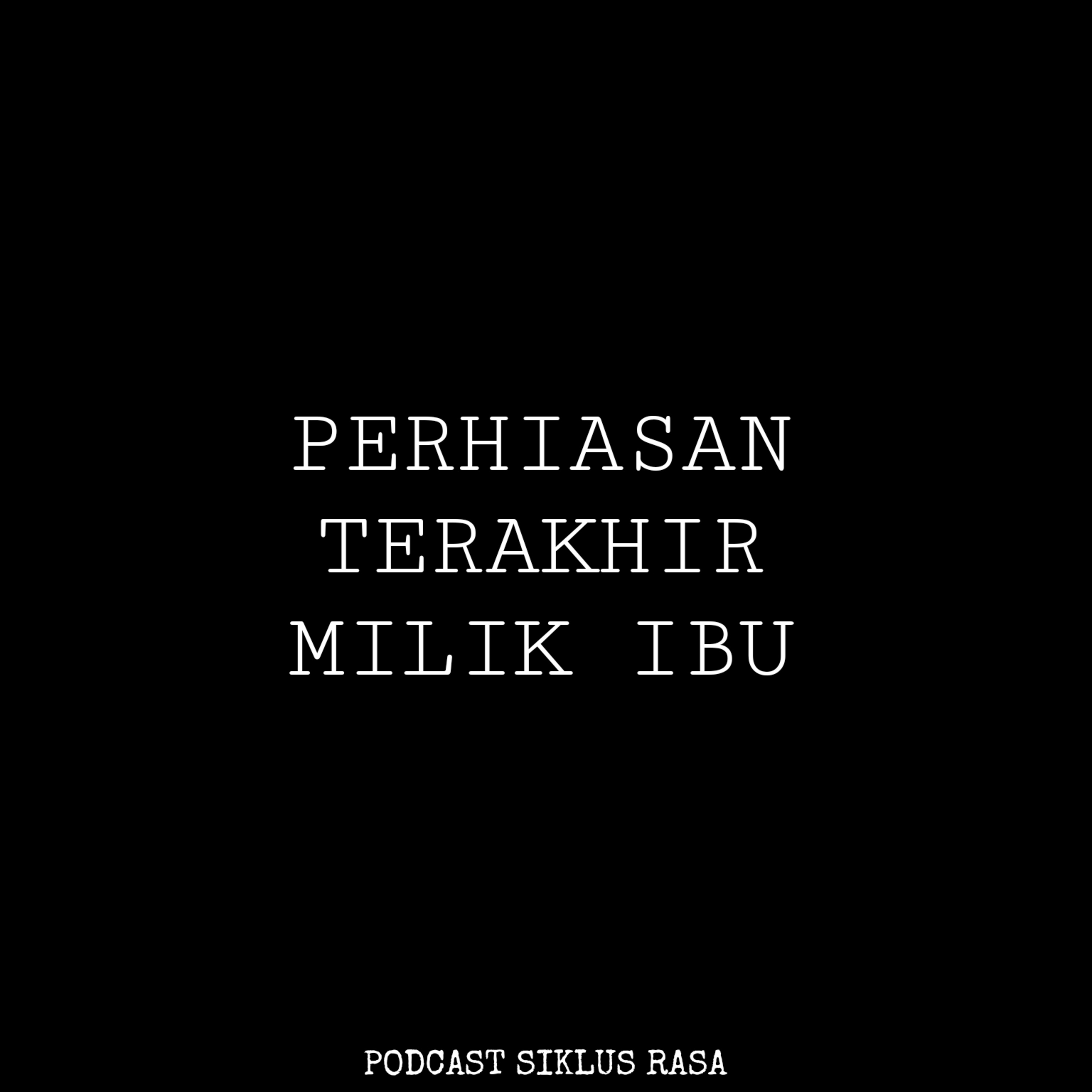 Perhiasan Terakhir Milik Ibu