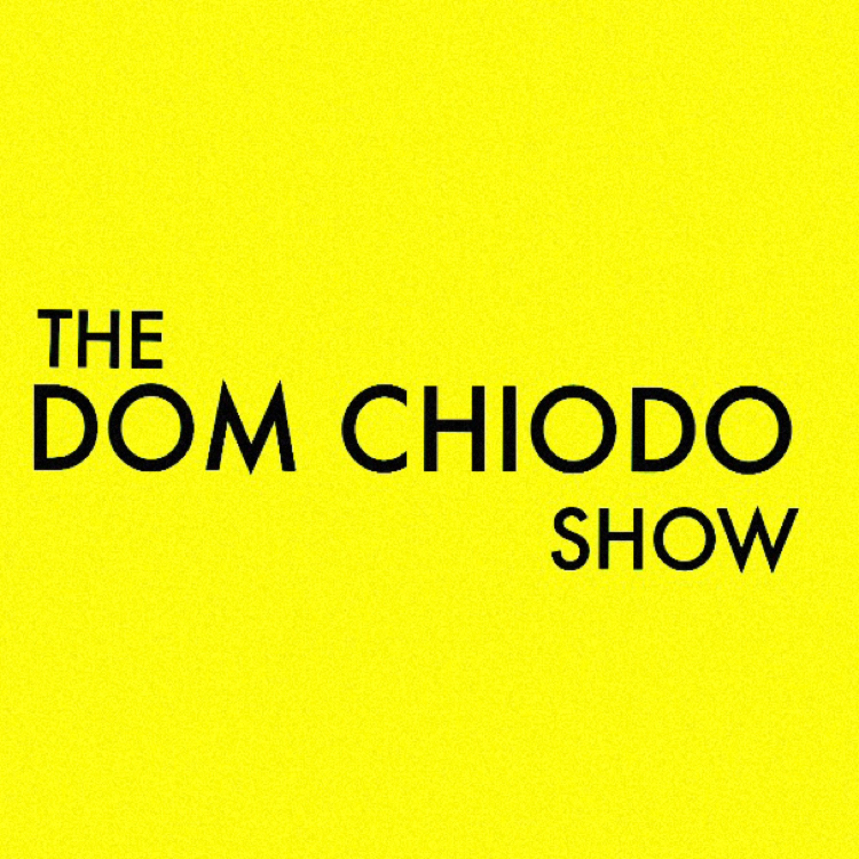 The Dom Chiodo Show Episode 3. 6.8.18 episode artwork
