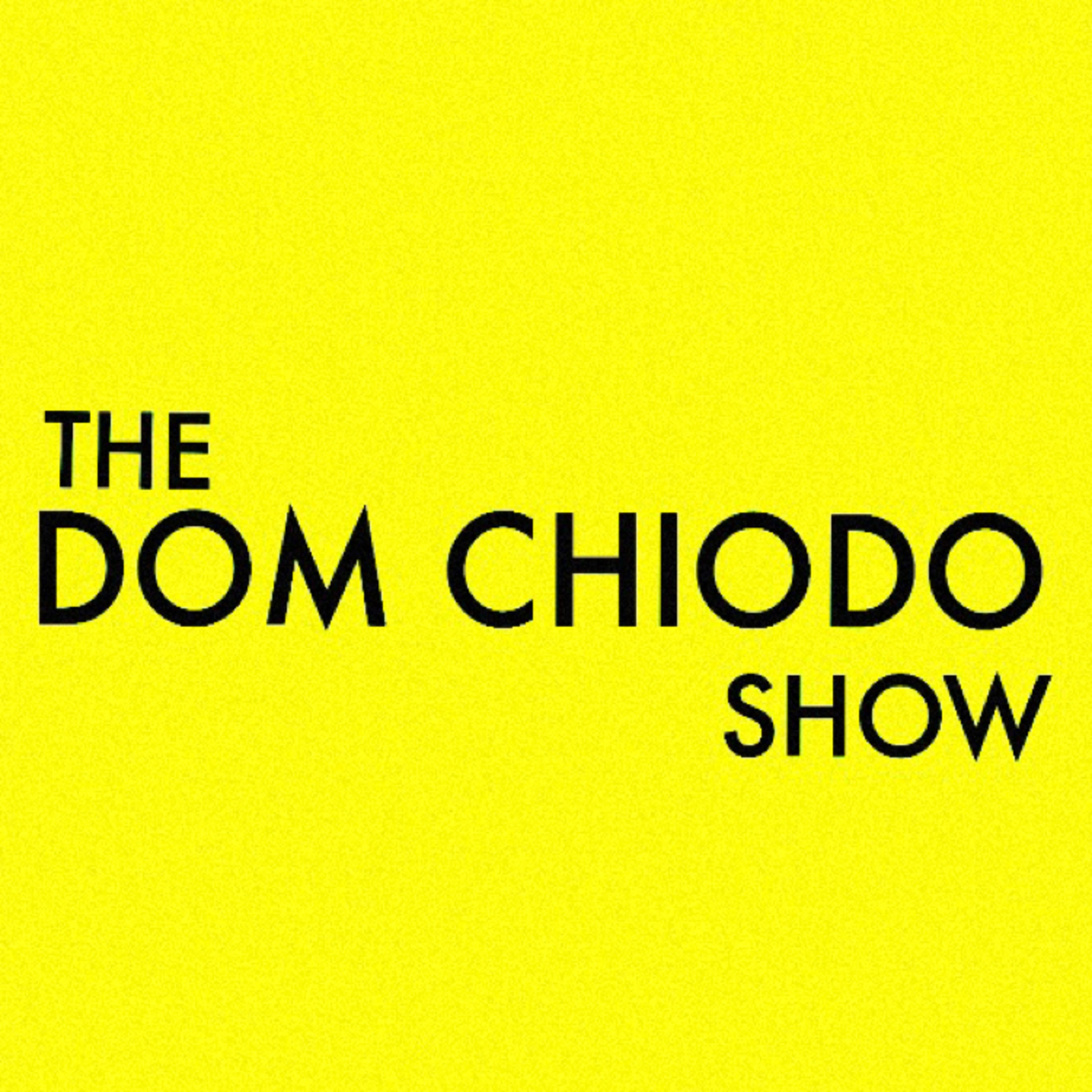  The Dom Chiodo Show Update 