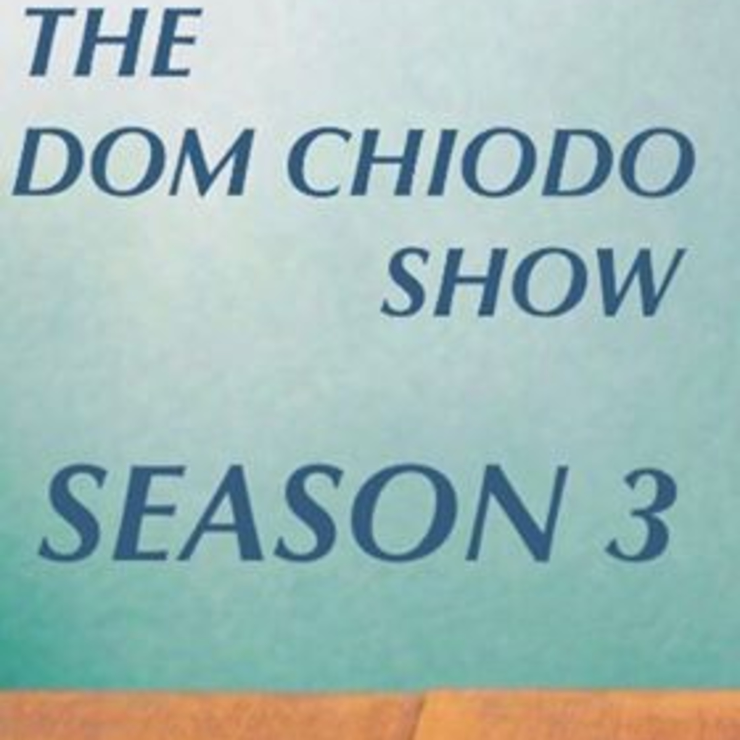 The Dom Chiodo Show Season 3 (8.28.19)
