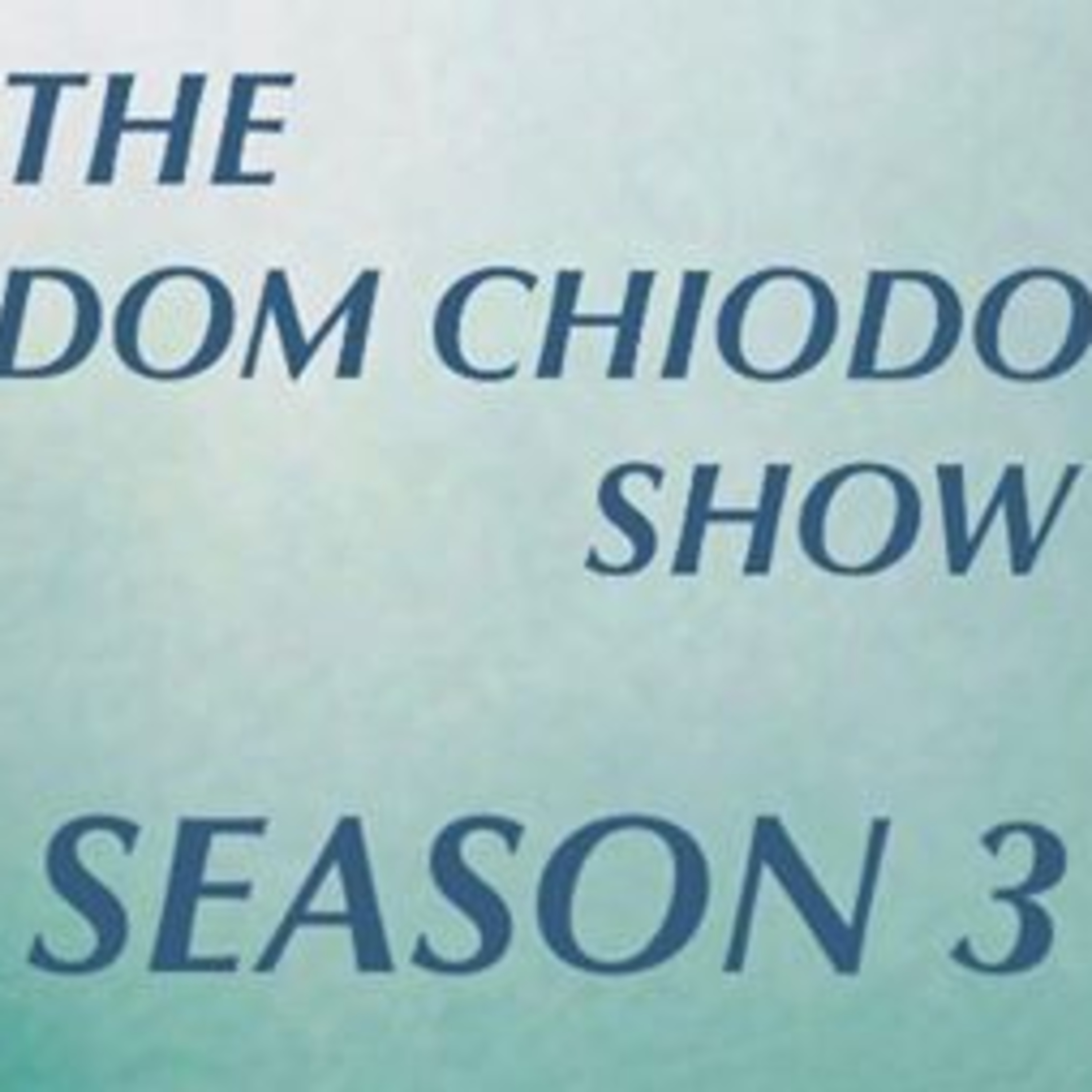 The Dom Chiodo Show Season 3 - Episode 3 (9.15.19)