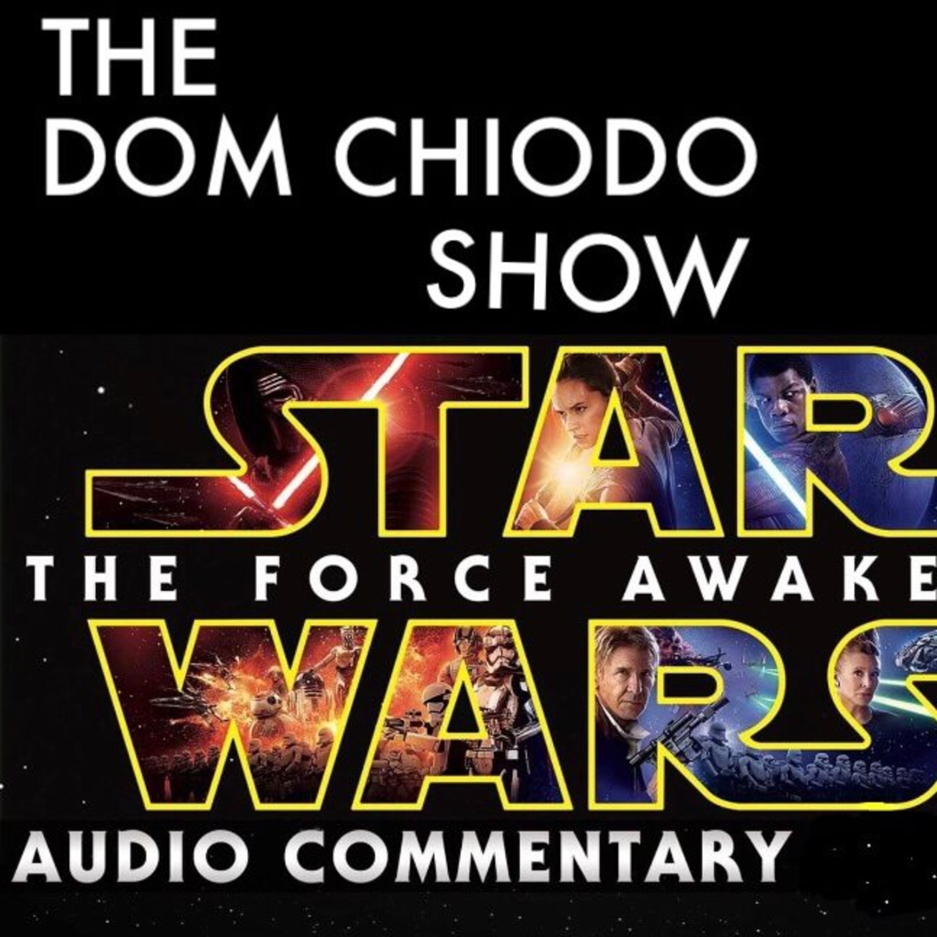 The Dom Chiodo Show Season 3 - Star Wars Episode 7 Commentary