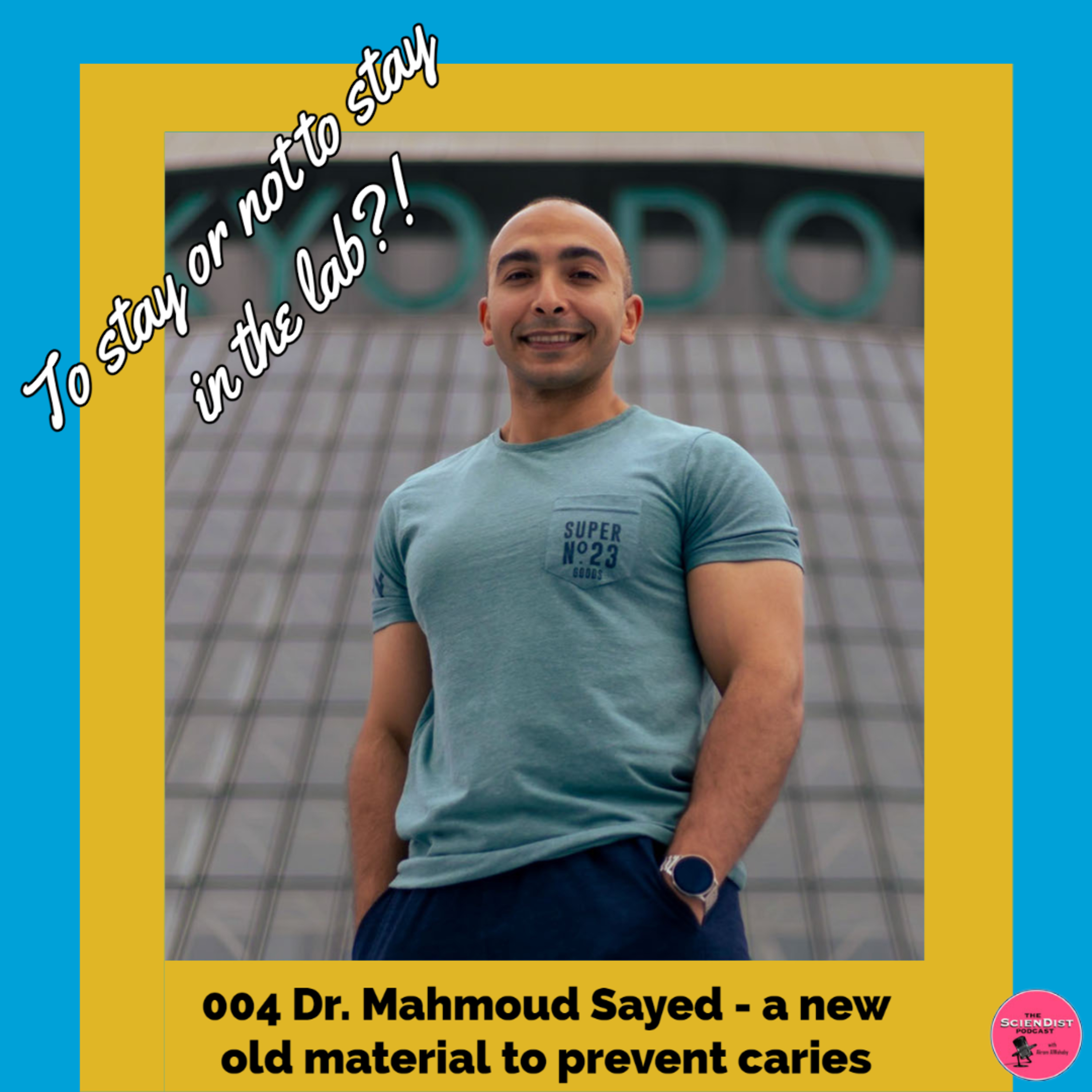 004 Dr. Mahmoud Sayed - to stay or not to stay in the lab? - The ScienDist Interviews episode artwork