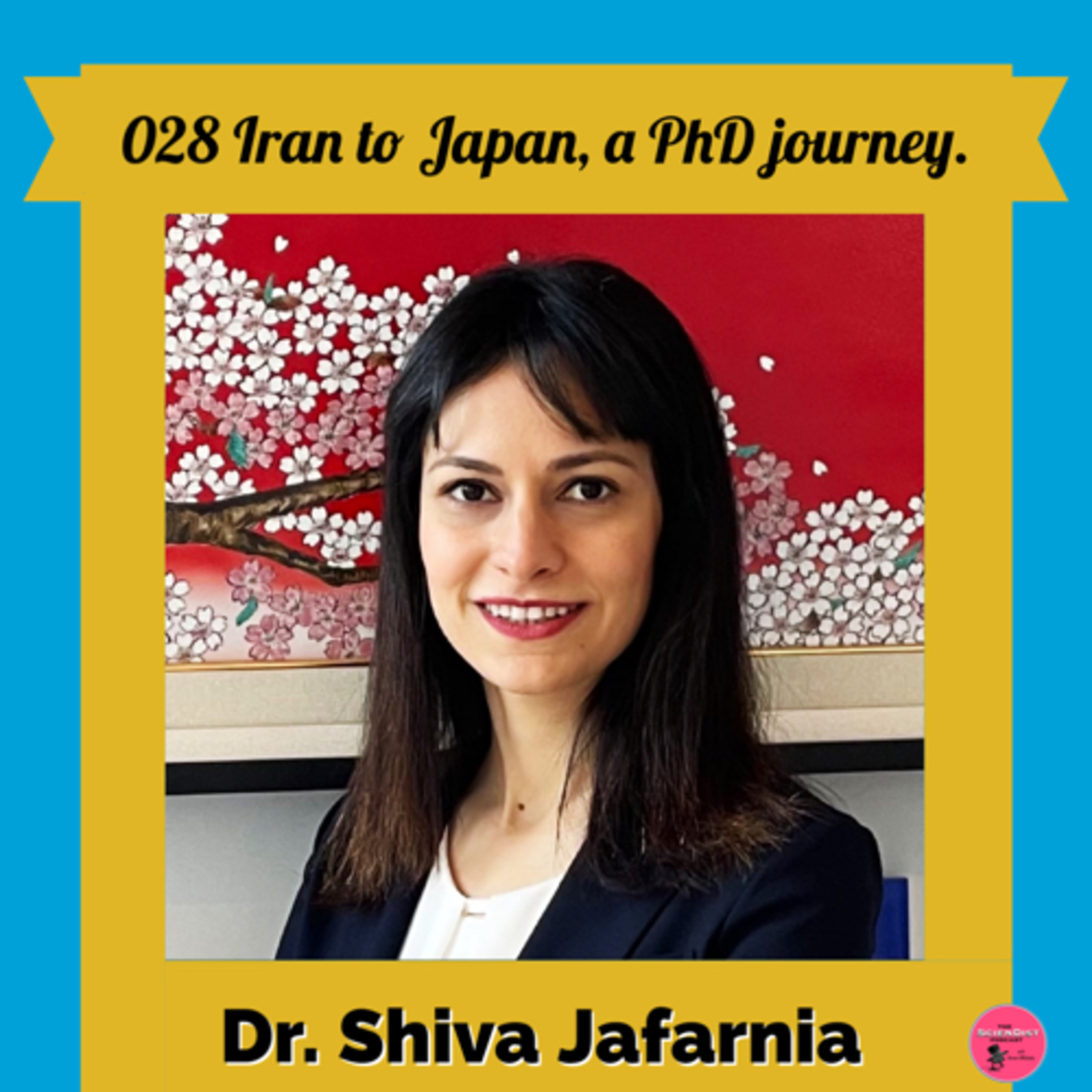 028 - Iran to Japan, a PhD Journey - Dr. Shiva Jafarnia episode artwork