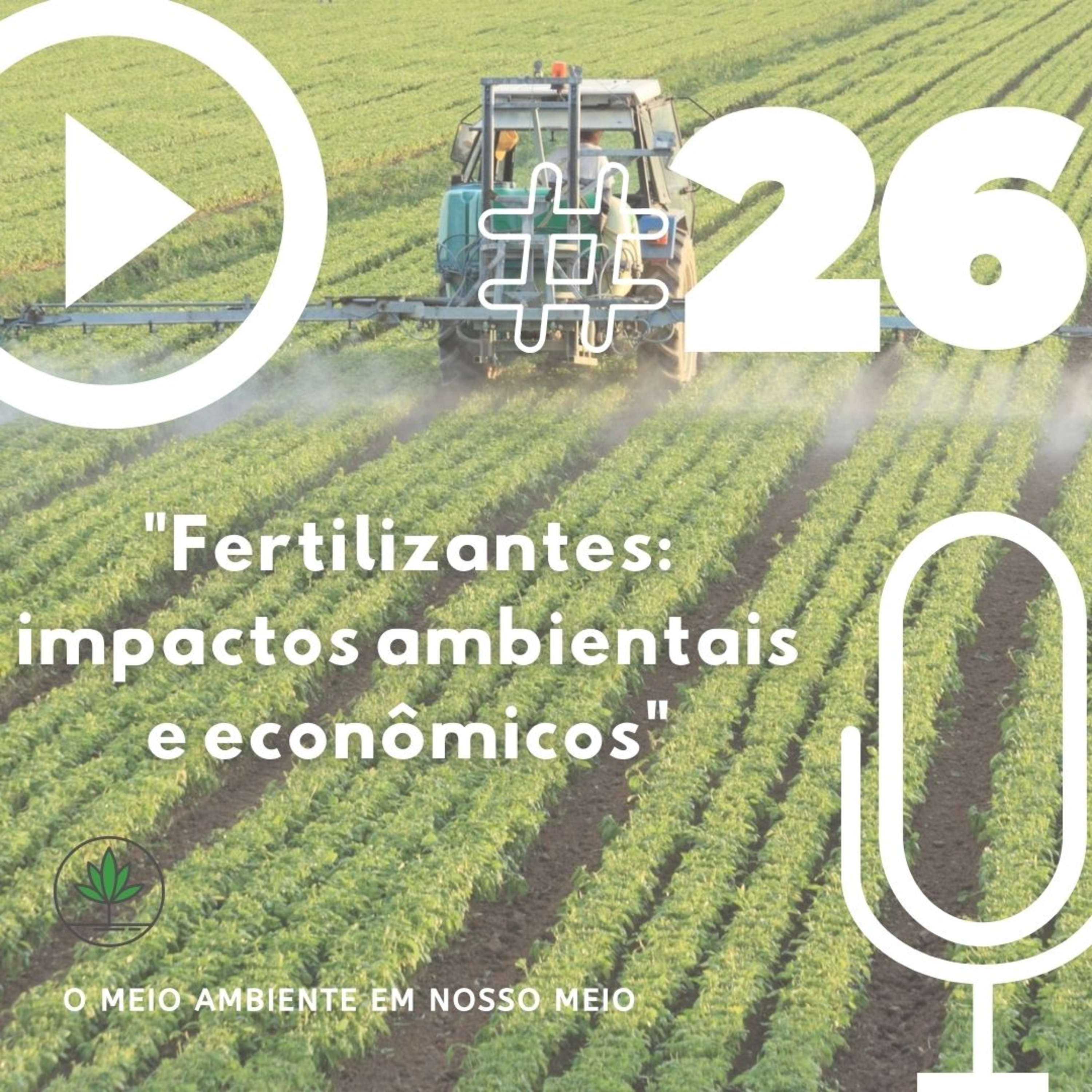 Ep. 26 - Fertilizantes: impactos ambientais e econômicos