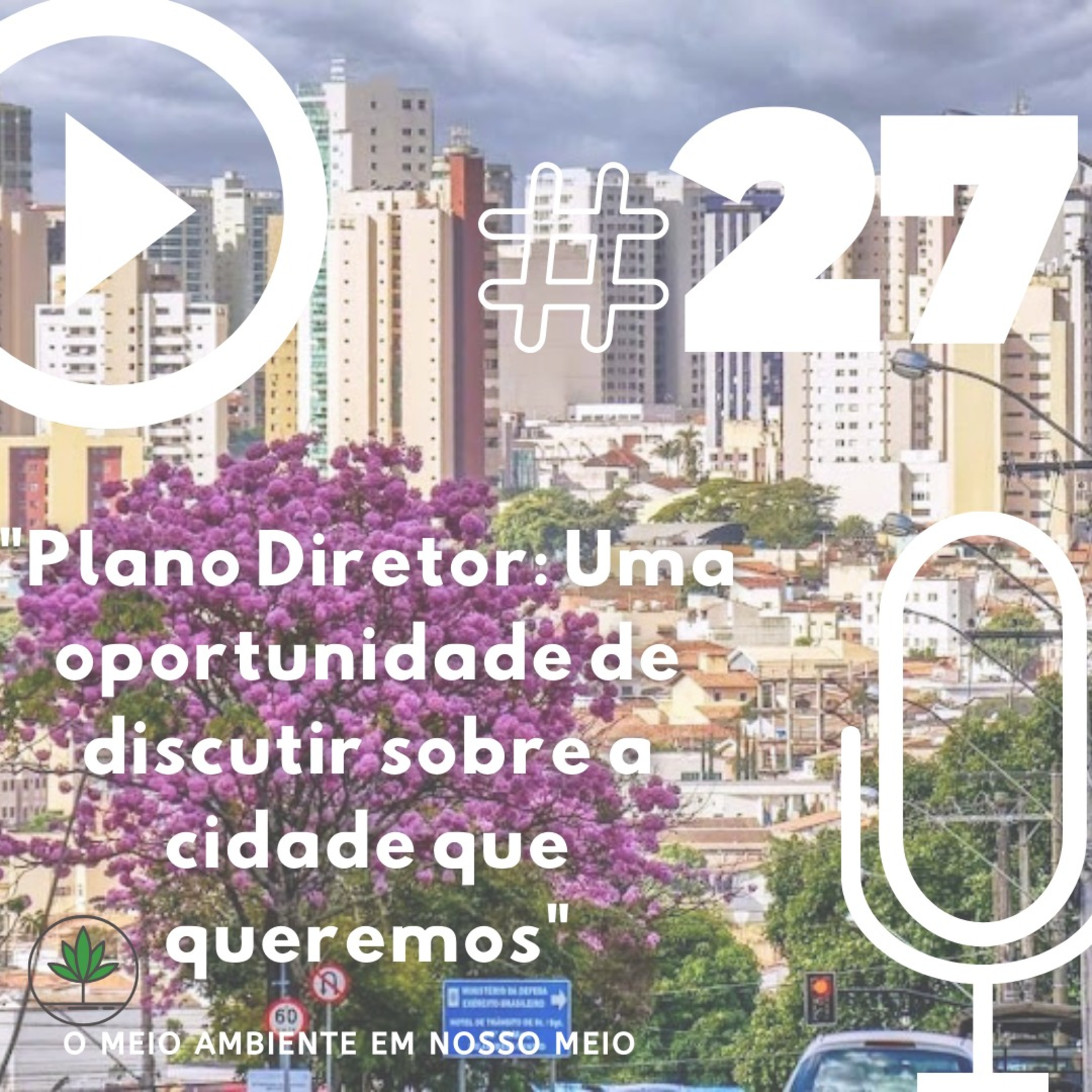 Ep. 27 - Plano Diretor: Uma oportunidade para discutir sobre a cidade que queremos