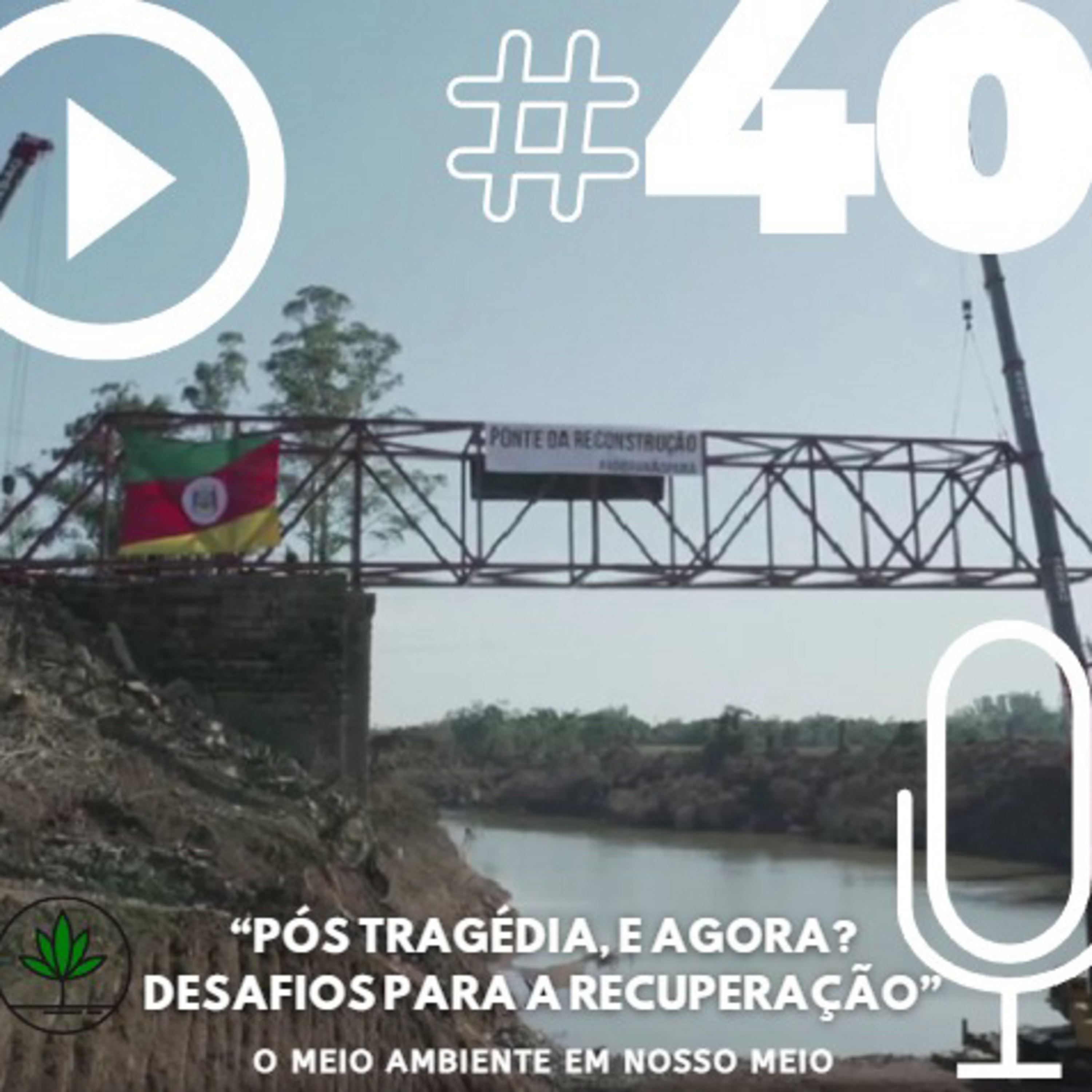 Ep. 40 - Pós Tragédia, e agora? Desafios para a recuperação.