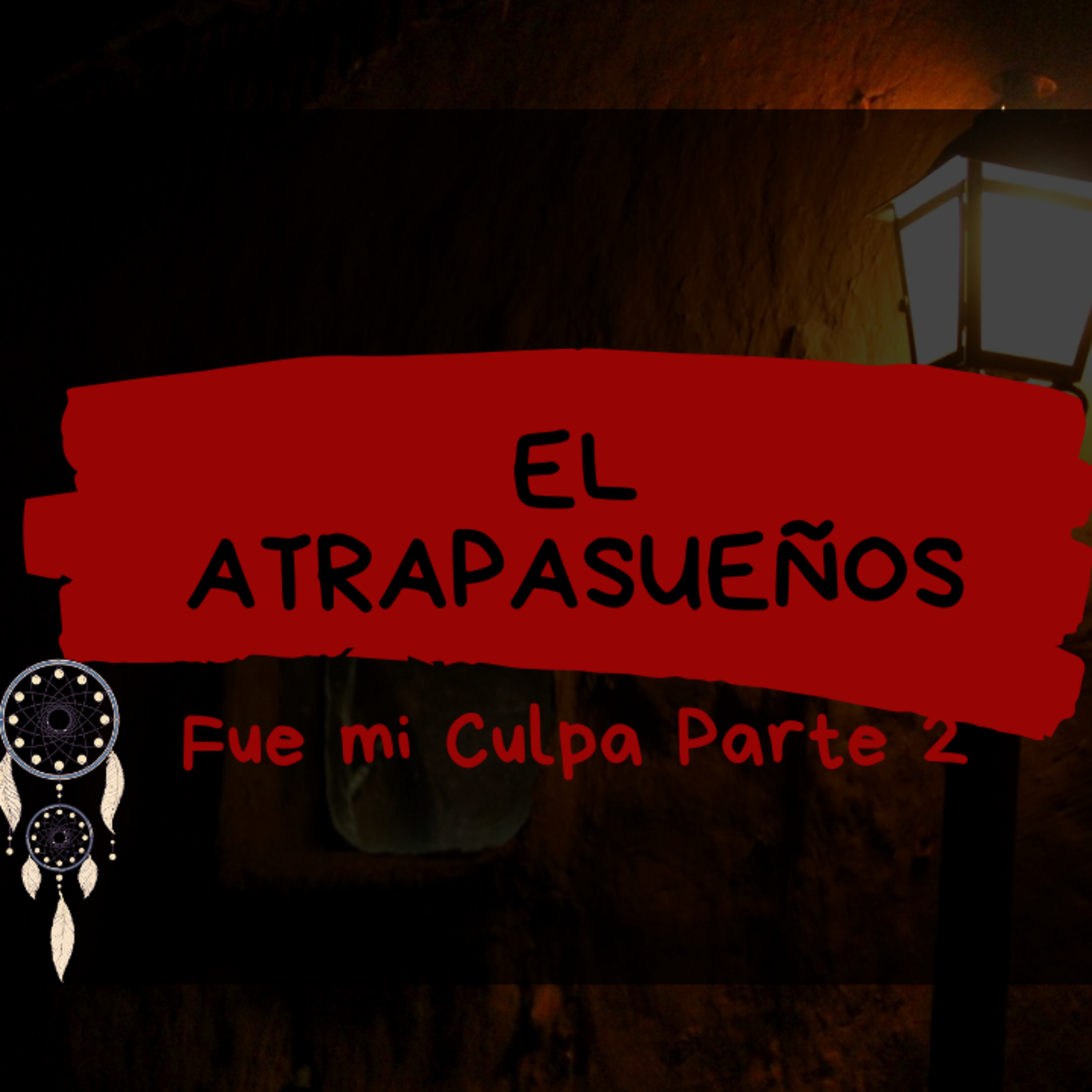 #13 El Atrapasueños // Fue mi culpa parte II