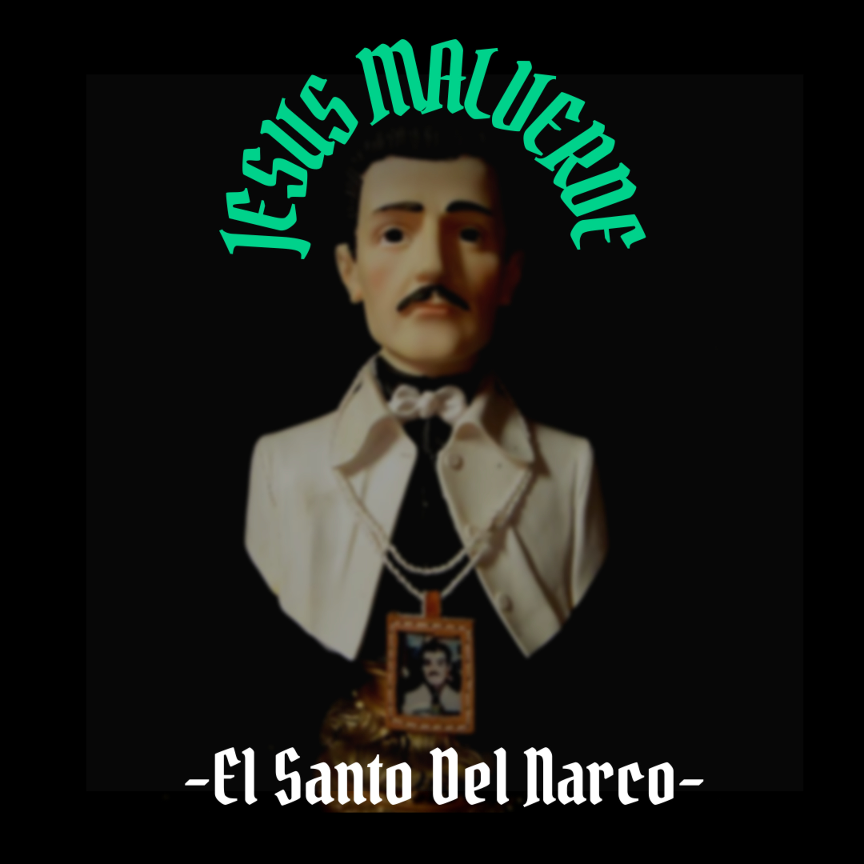 # 27 JESUS MALVERDE || EL SANTO DEL NARCO || PODCAST || EL TIRADERO DE TERROR