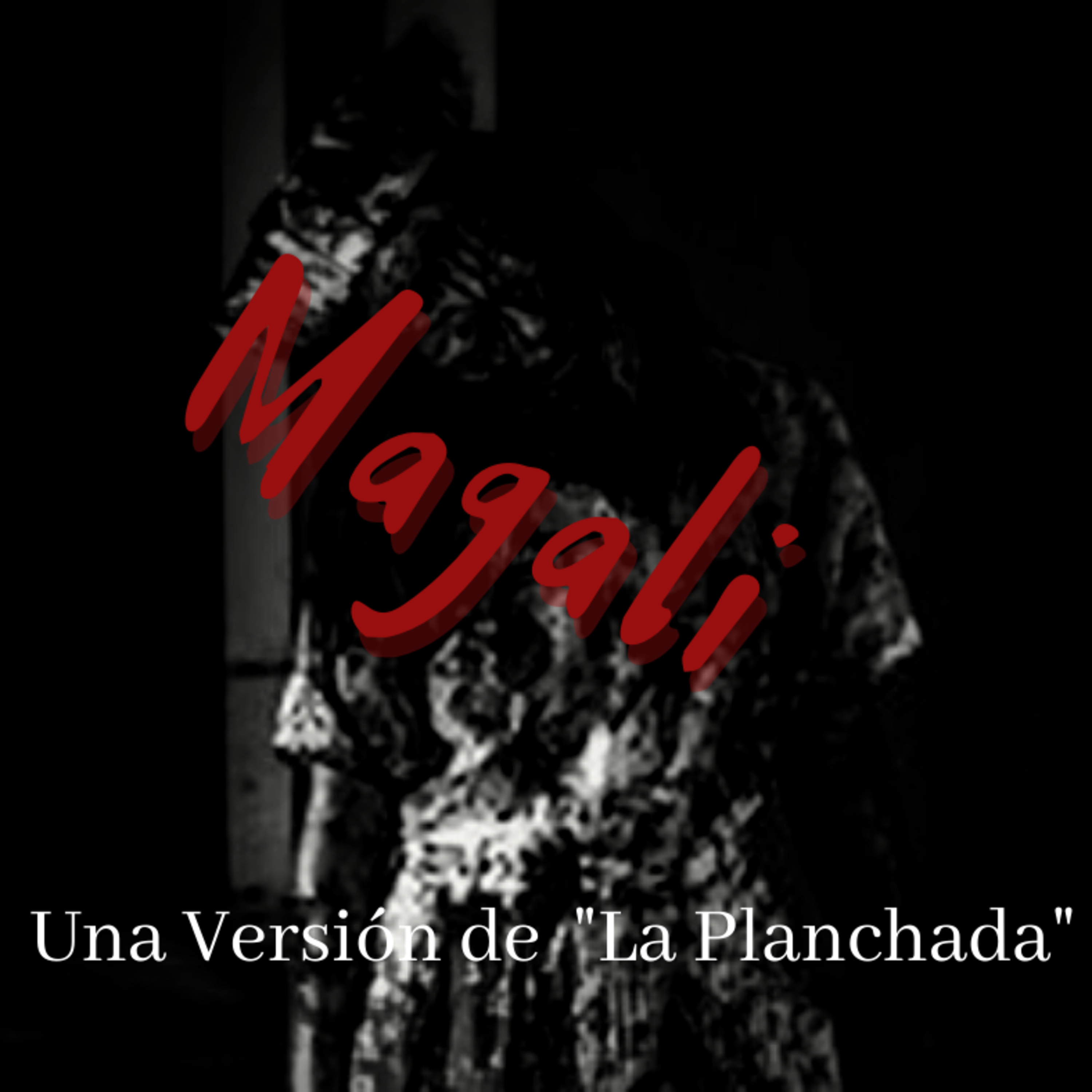 #28 Magali || Una Versión de LA PLANCHADA || El Tiradero de Terror