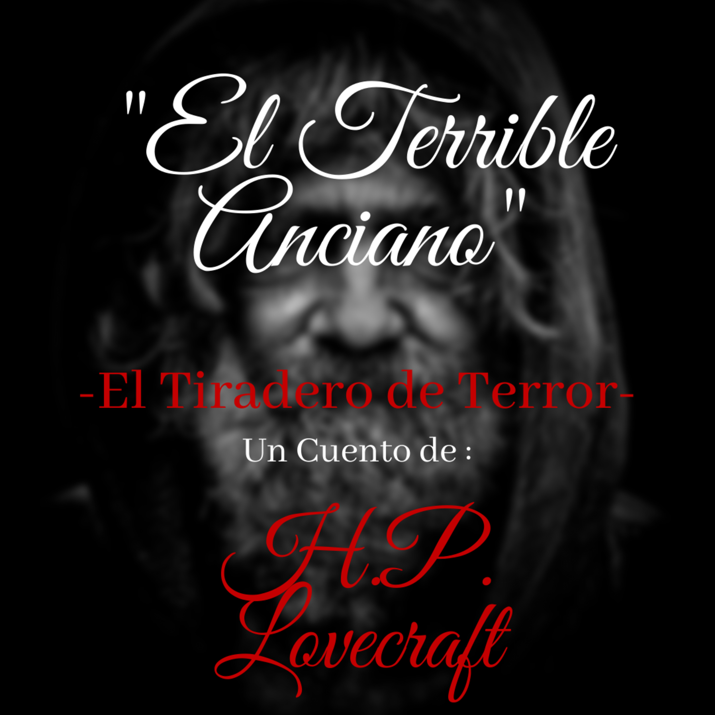 # 29 EL TERRIBLE ANCIANO || UN CUENTO DE H.P. LOVECRAFT || EL TIRADERO DE TERROR