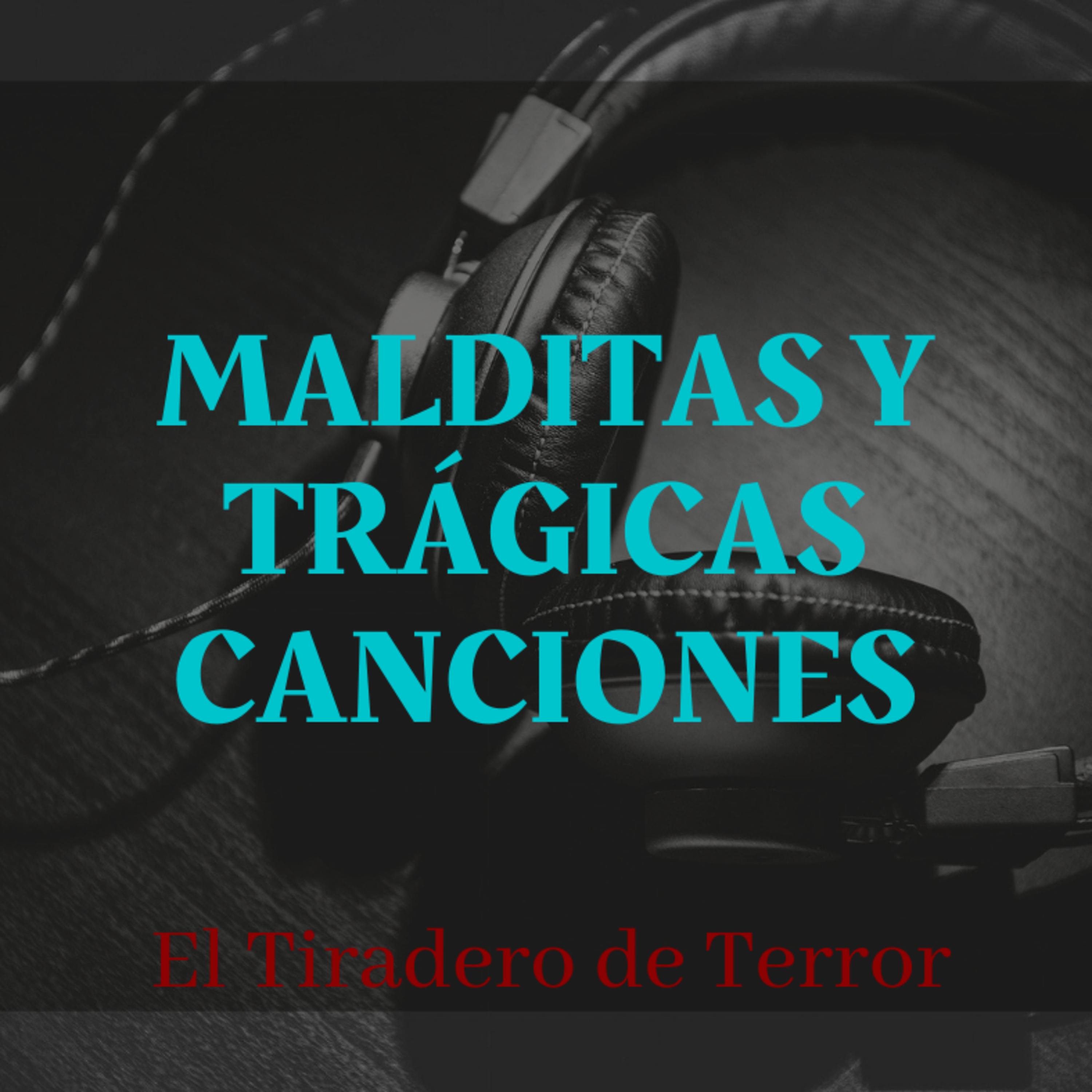 #31 Malditas Canciones Trágicas || Podcast || El Tiradero de Terror