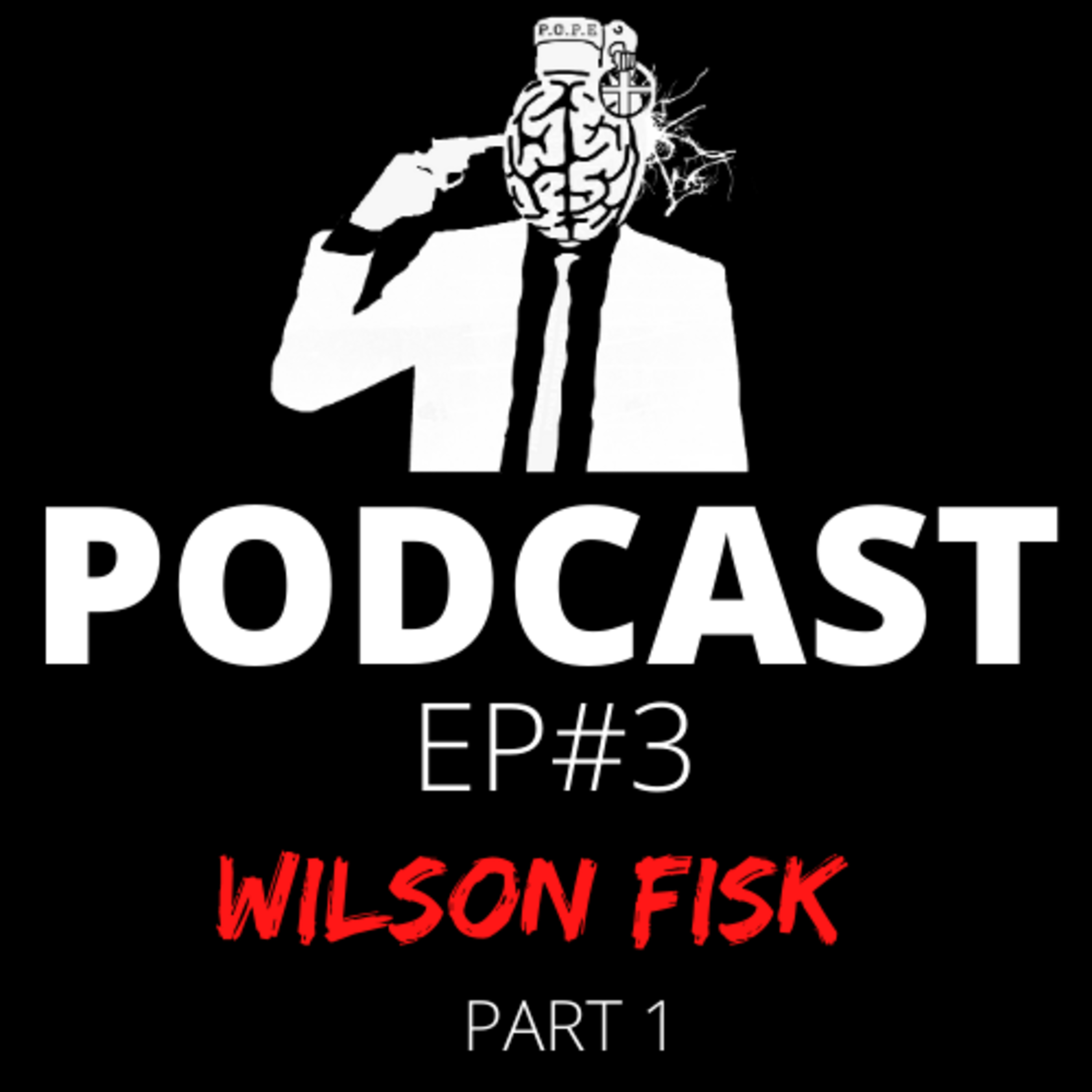 EP#3 - Wilson Fisk - Part 1